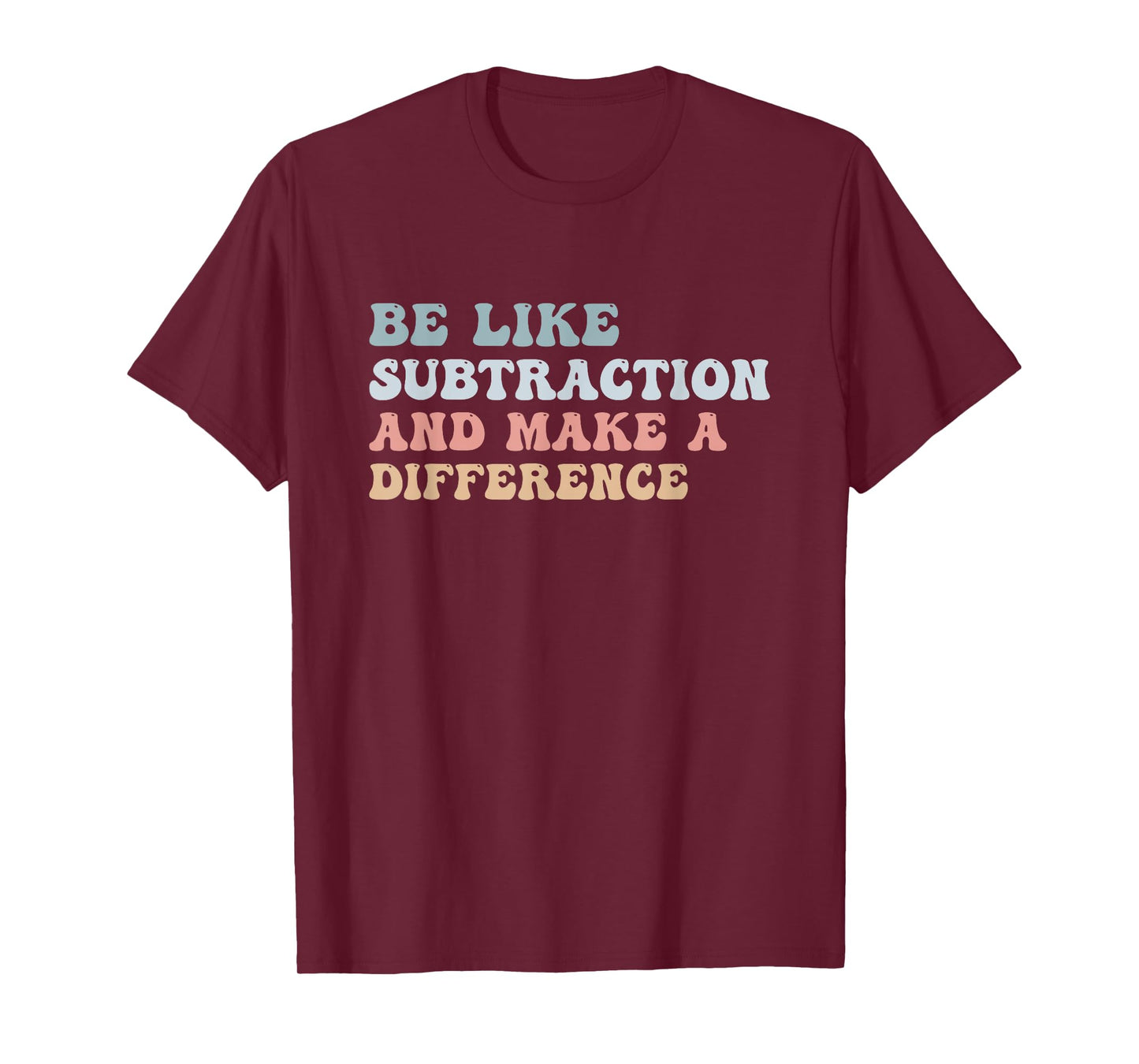 Be Like Subtraction And Make A Difference Groovy Math Joke T-Shirt