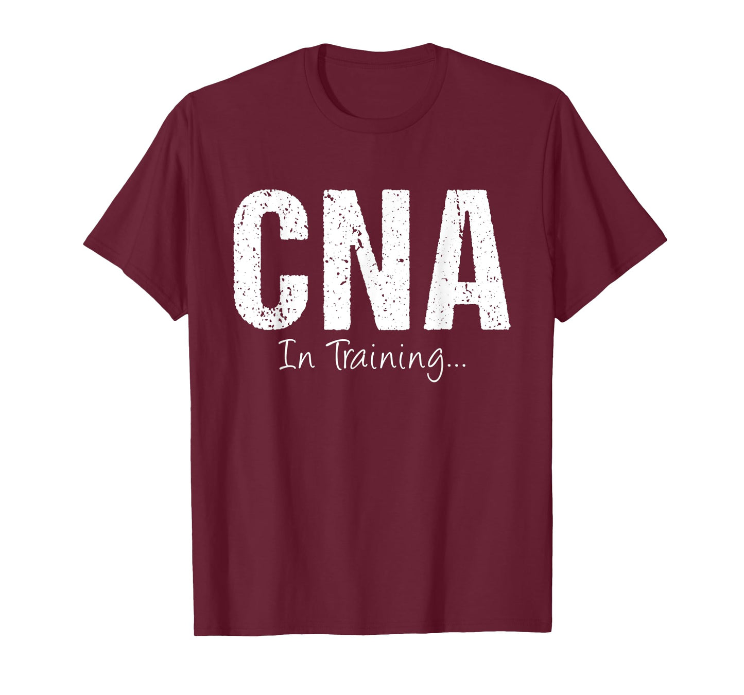 CNA In Training Funny Job Name Future Nursing Assistant T-Shirt