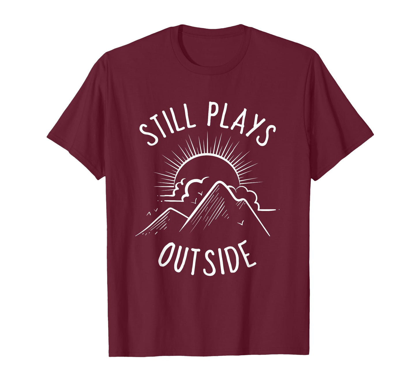 Still Plays Outside Funny Quote Camping and Hiking Gift T-Shirt