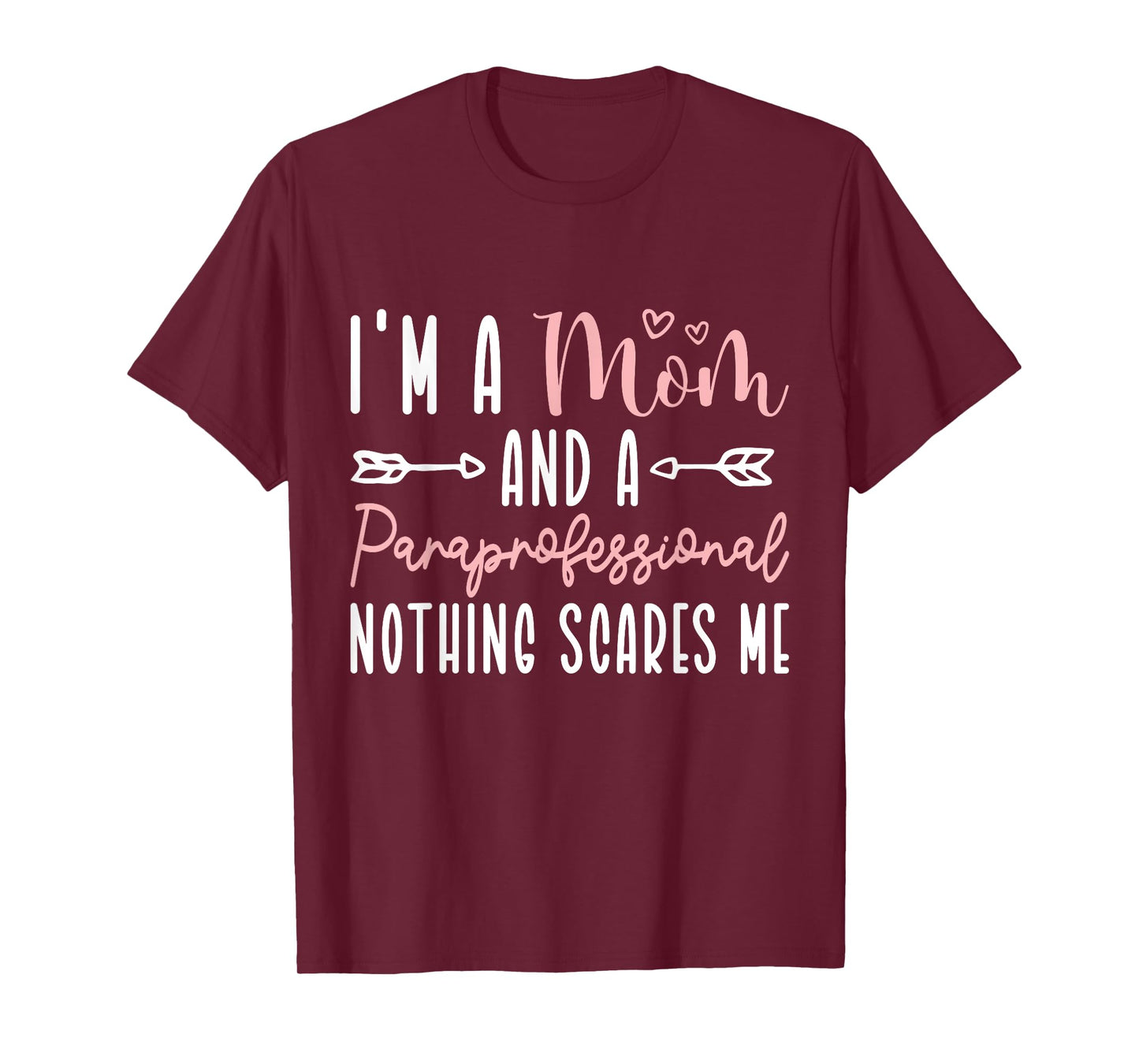 I'm A Mom And Paraprofessional Nothing Scares Me T-Shirt