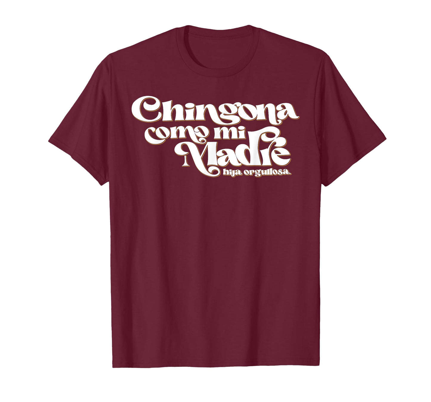 Chingona Como Mi Madre T-Shirt
