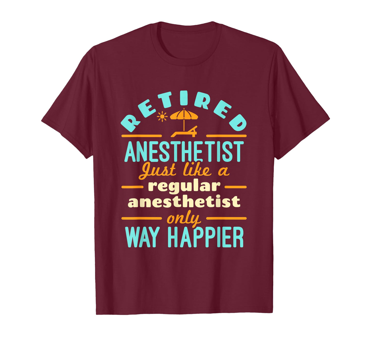 Retired Nurse Anesthetist CRNA Retirement Way Happier T-Shirt