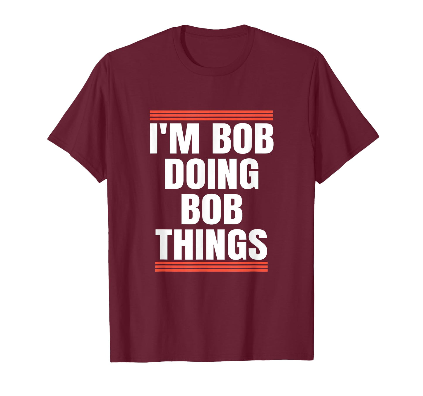 I'm Bob Doing Bob Things, Dad and Grandpa Holiday Gifts T-Shirt