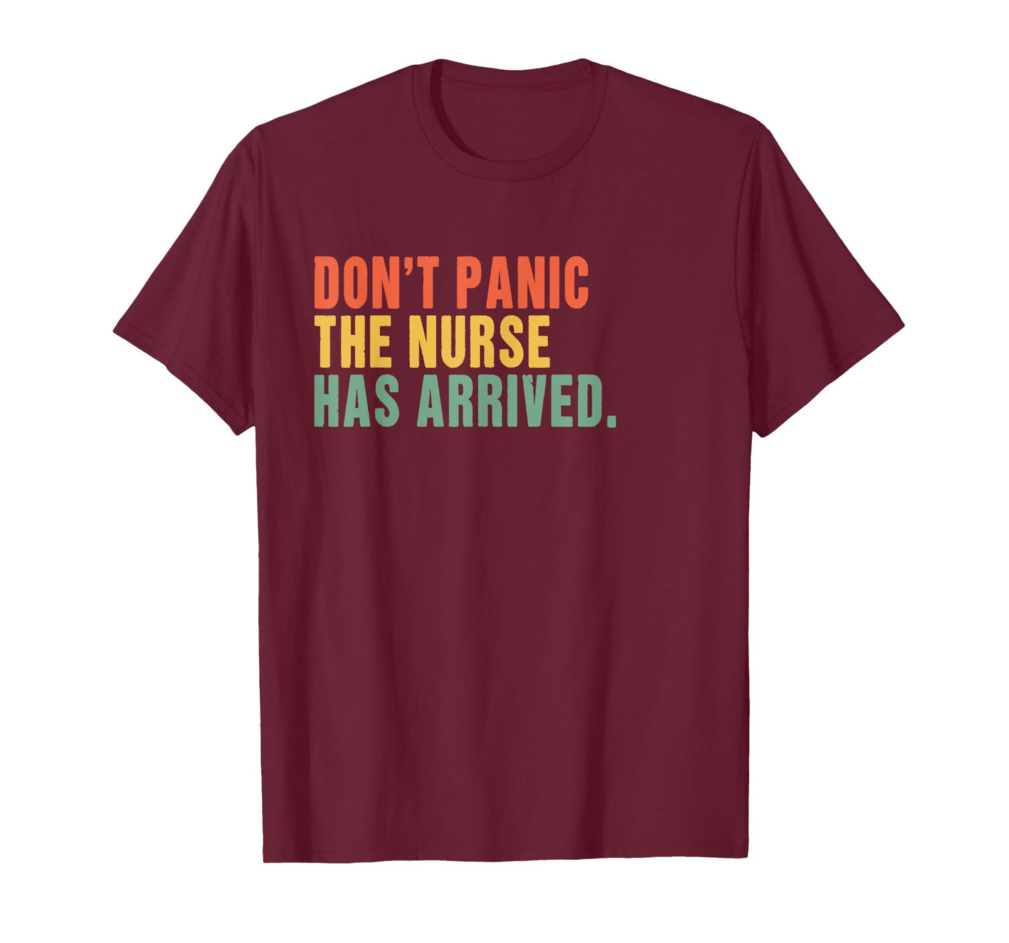 Don't panic, the nurse has arrived - Funny nurse quote T-Shirt