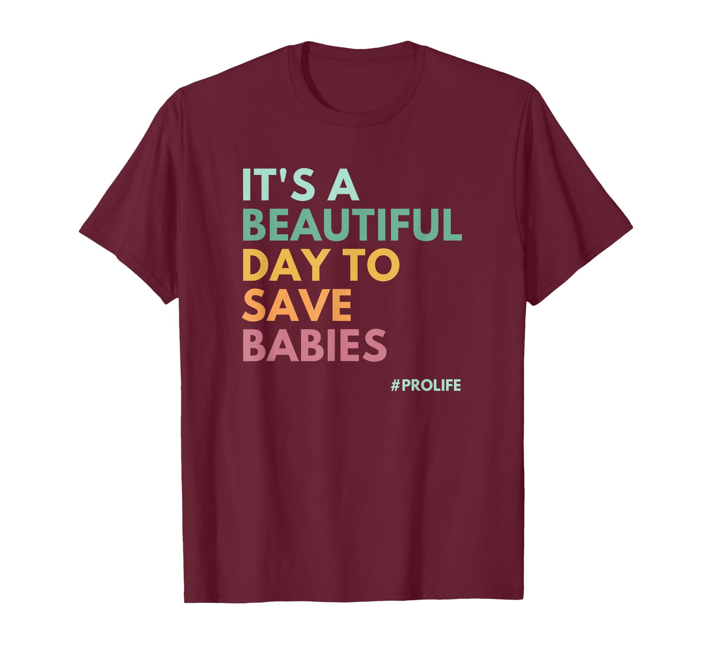 It's A Beautiful Day To Save Babies, Pro Life T-Shirt