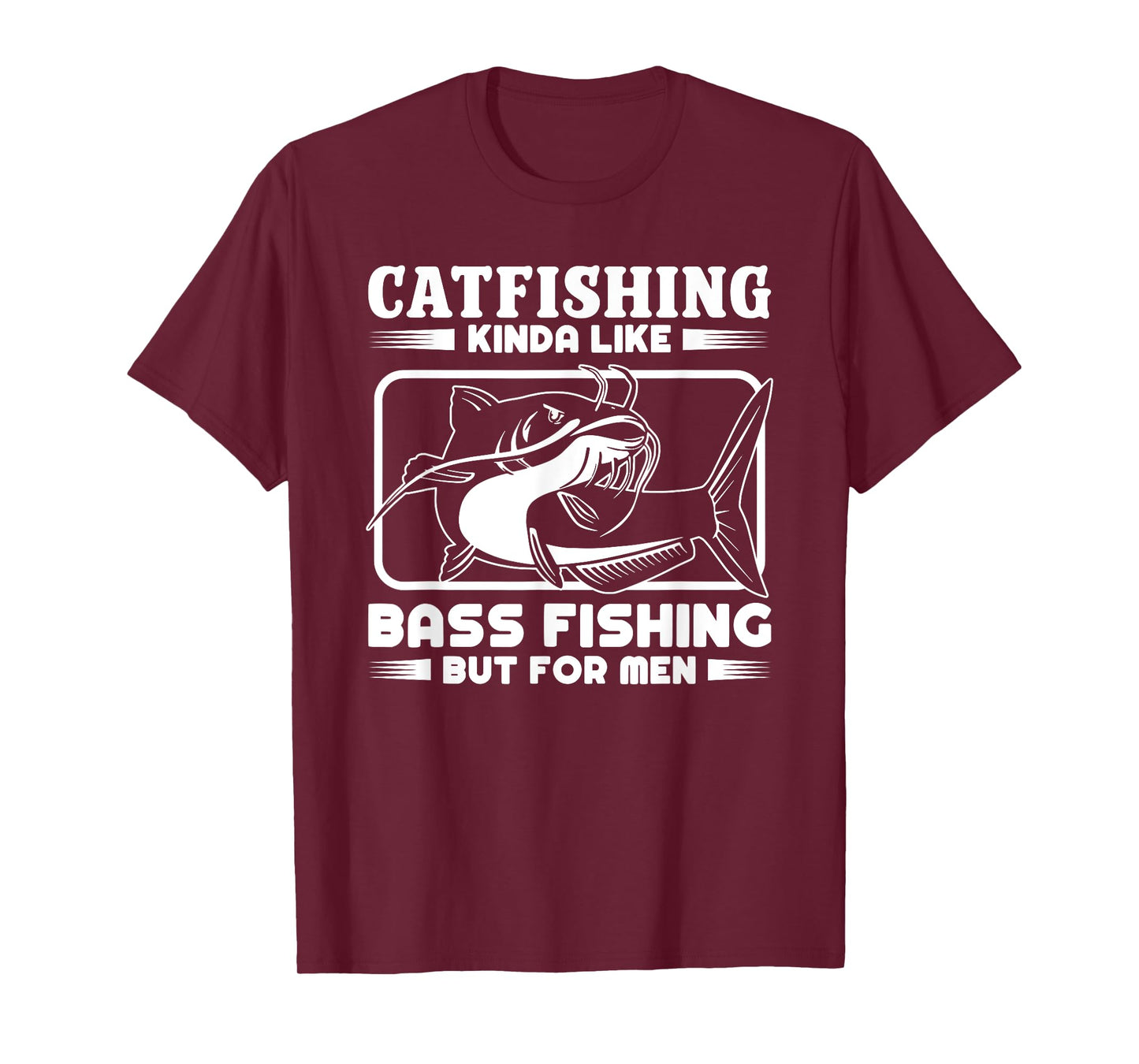 Catfishing Kinda Like Bass Fishing But For Men Funny Catfish T-Shirt