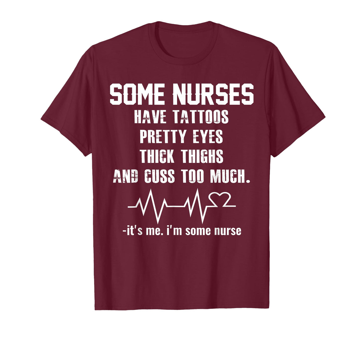 Some nurses have tattoos pretty eyes thick thighs T-Shirt