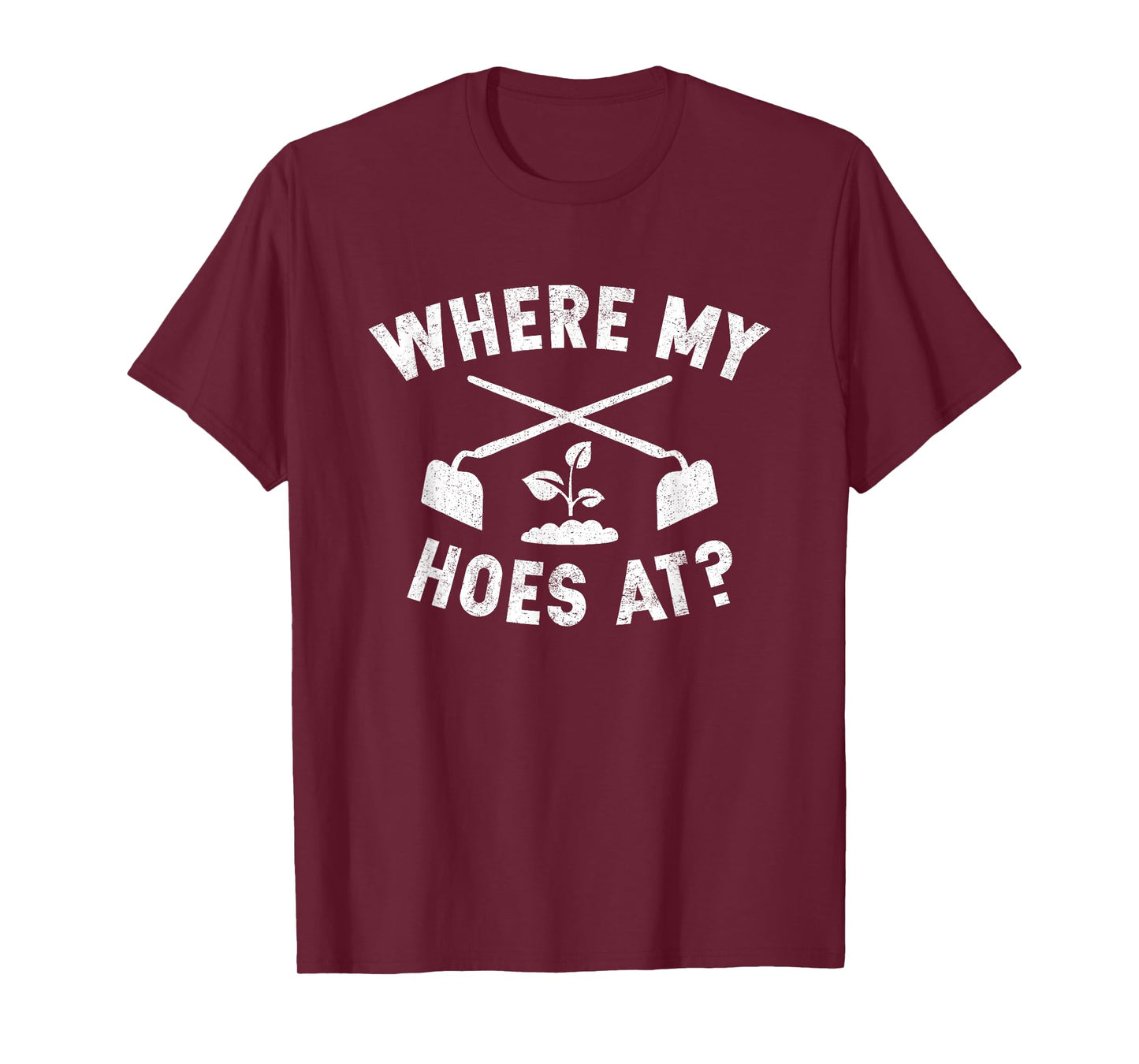 Where My Hoes At Funny Gardening Farmer Garden T-Shirt
