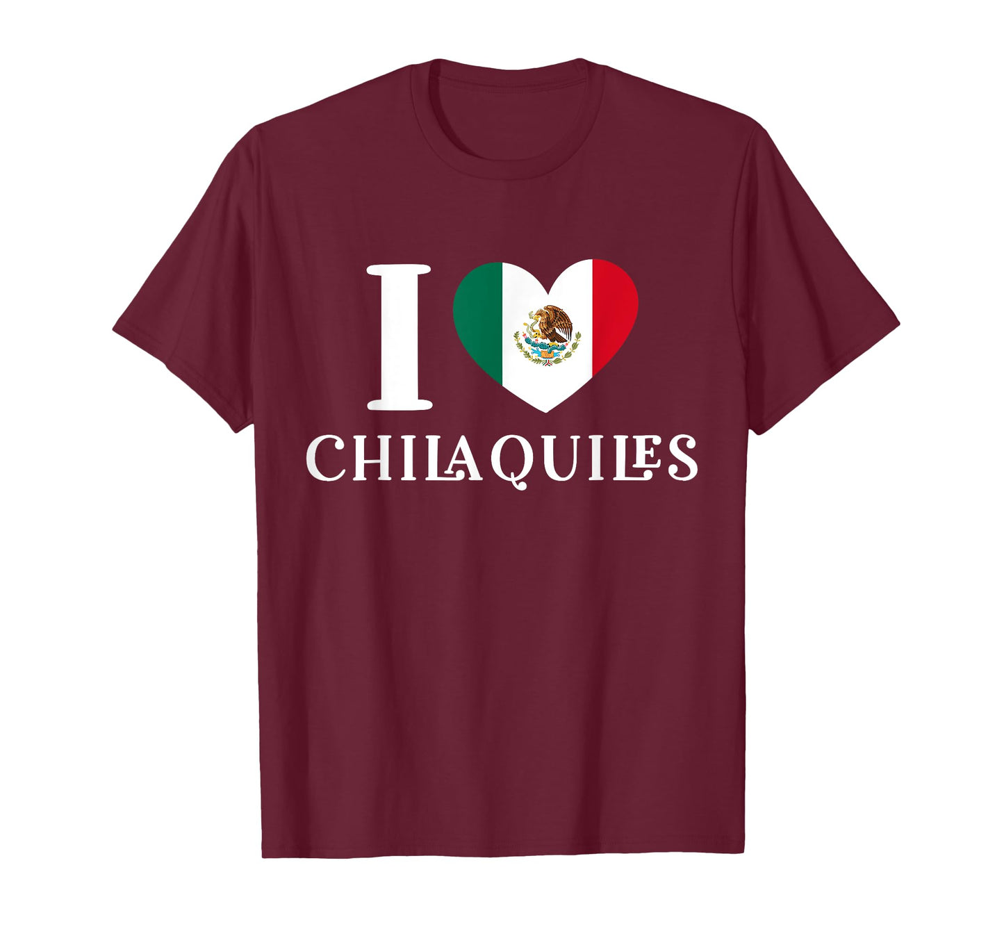 I Love Chilaquiles Mexican Heart Flag Food Lover T-Shirt