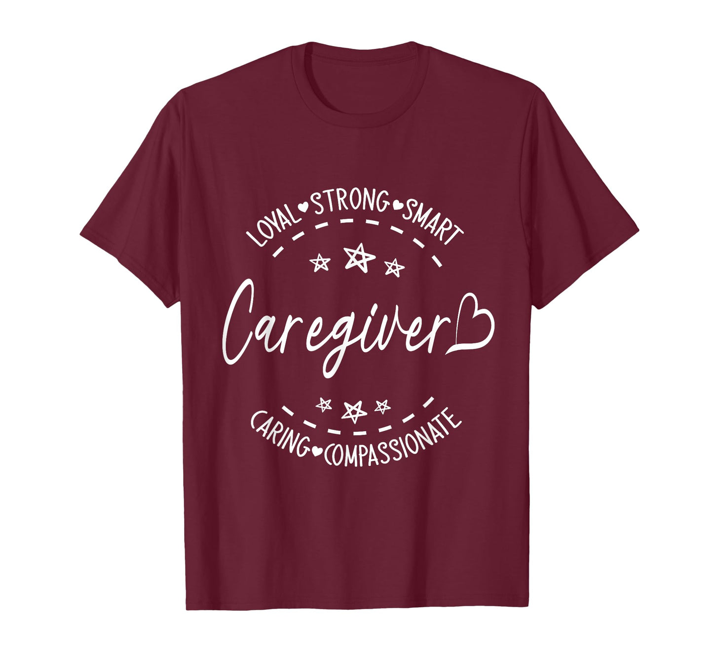Happy Me Caregiver Loyal Strong Smart Caring Compassionate T-Shirt