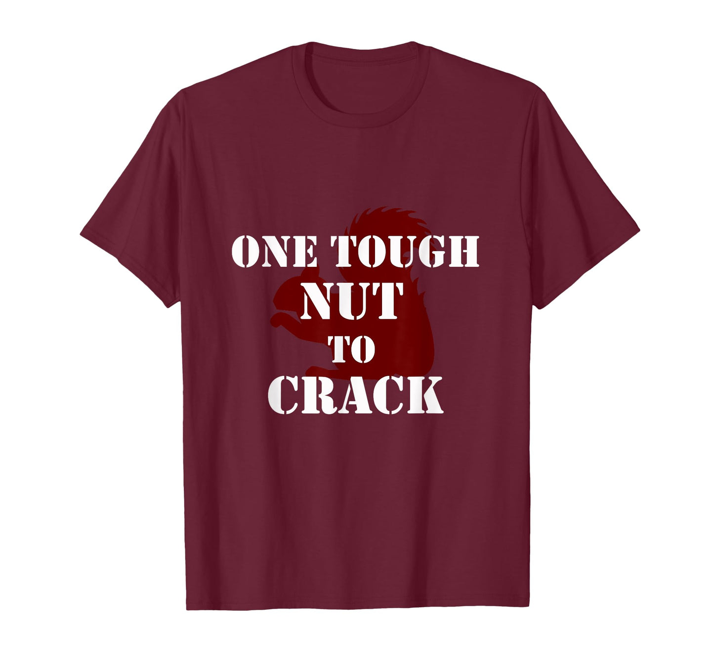 One Tough Nut to Crack phrase Squirrel T-Shirt