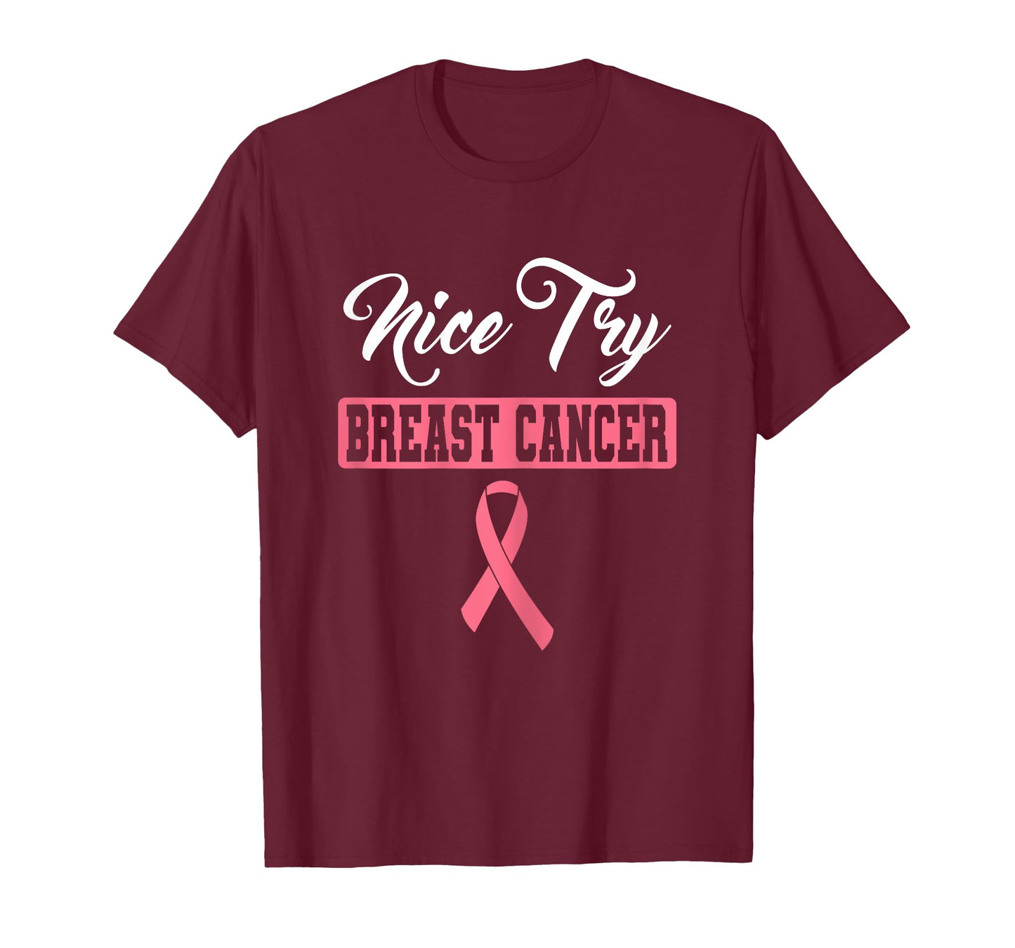 Nice Try Breast Cancer Pink Ribbon Breast Cancer Awareness T-Shirt