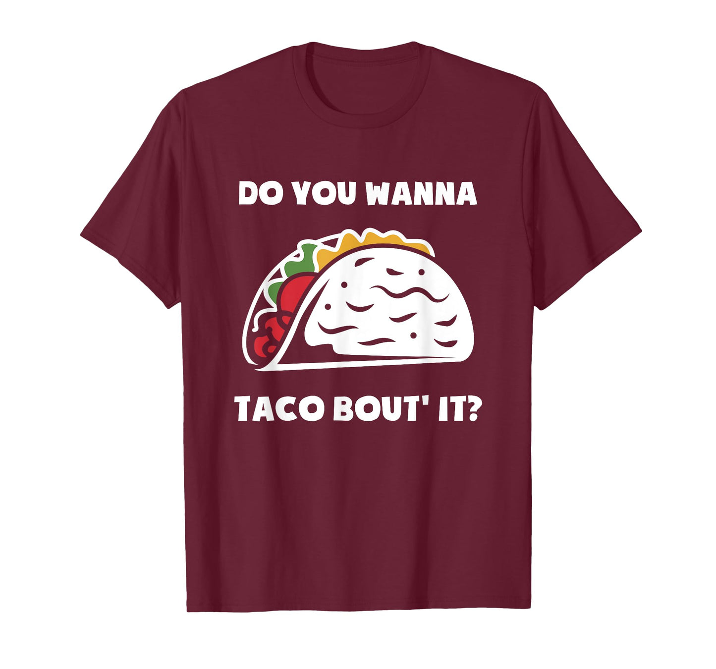 Do You Wanna Taco Bout It | Funny Tacos T-Shirt
