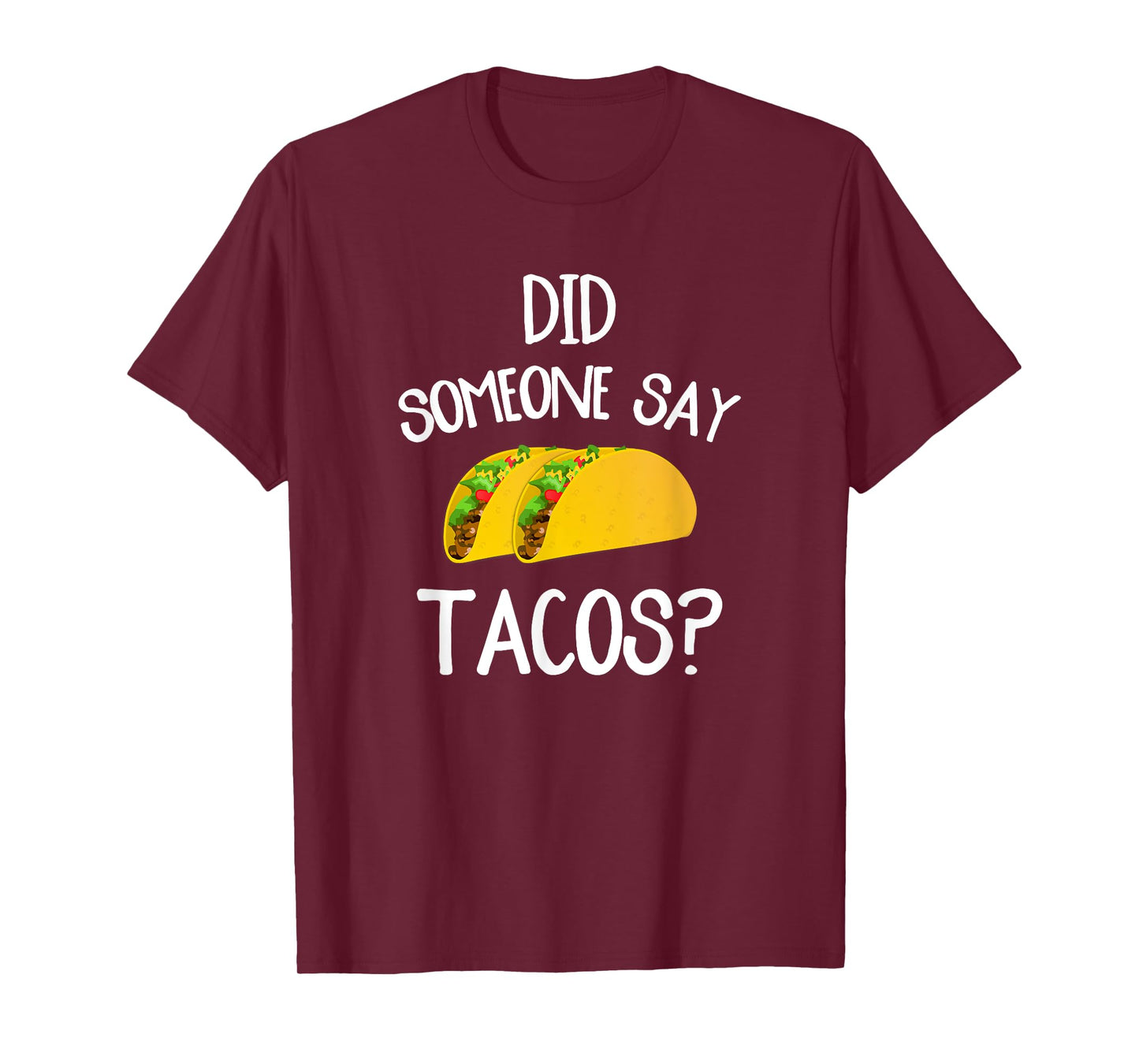 Funny Taco Novelty Tee Shirt Did Someone Say Tacos T-Shirt