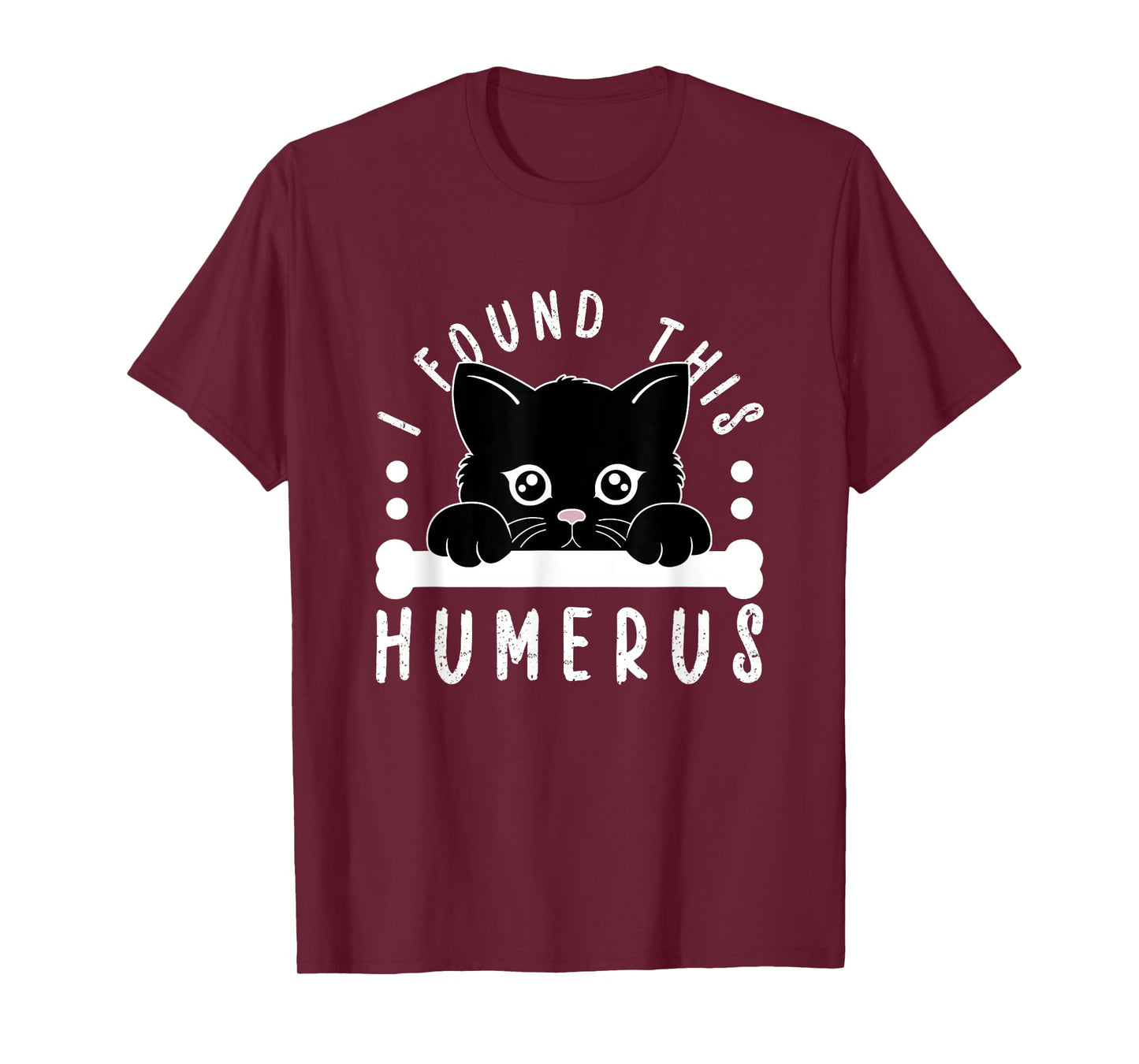 I Found This Humerus Physician Residency Medical Nurse Cat Men Women Kids T-Shirt