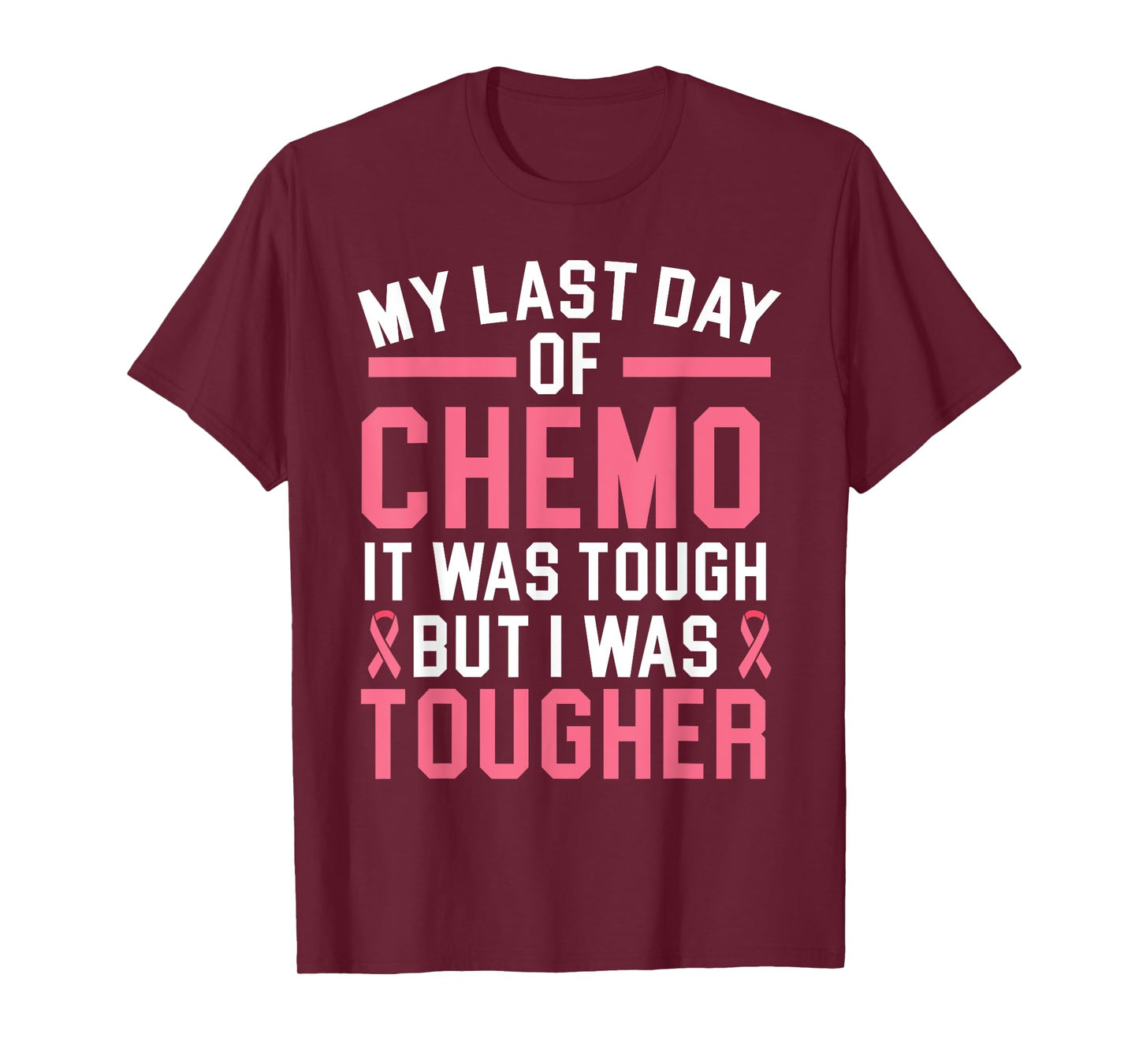 My Last Day Of Chemo It Was Tough But I Was Tougher T-Shirt