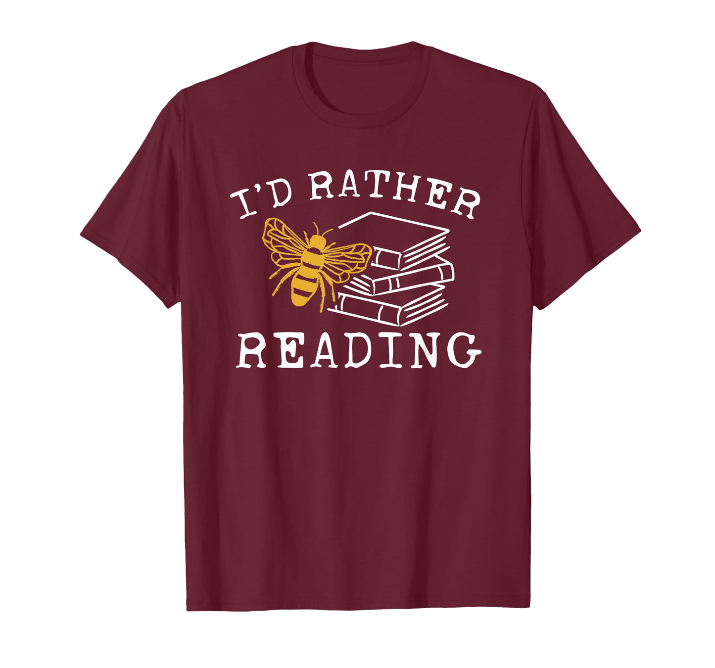 I'd Rather Bee Reading - Teacher - Librarian - Book Lover T-Shirt