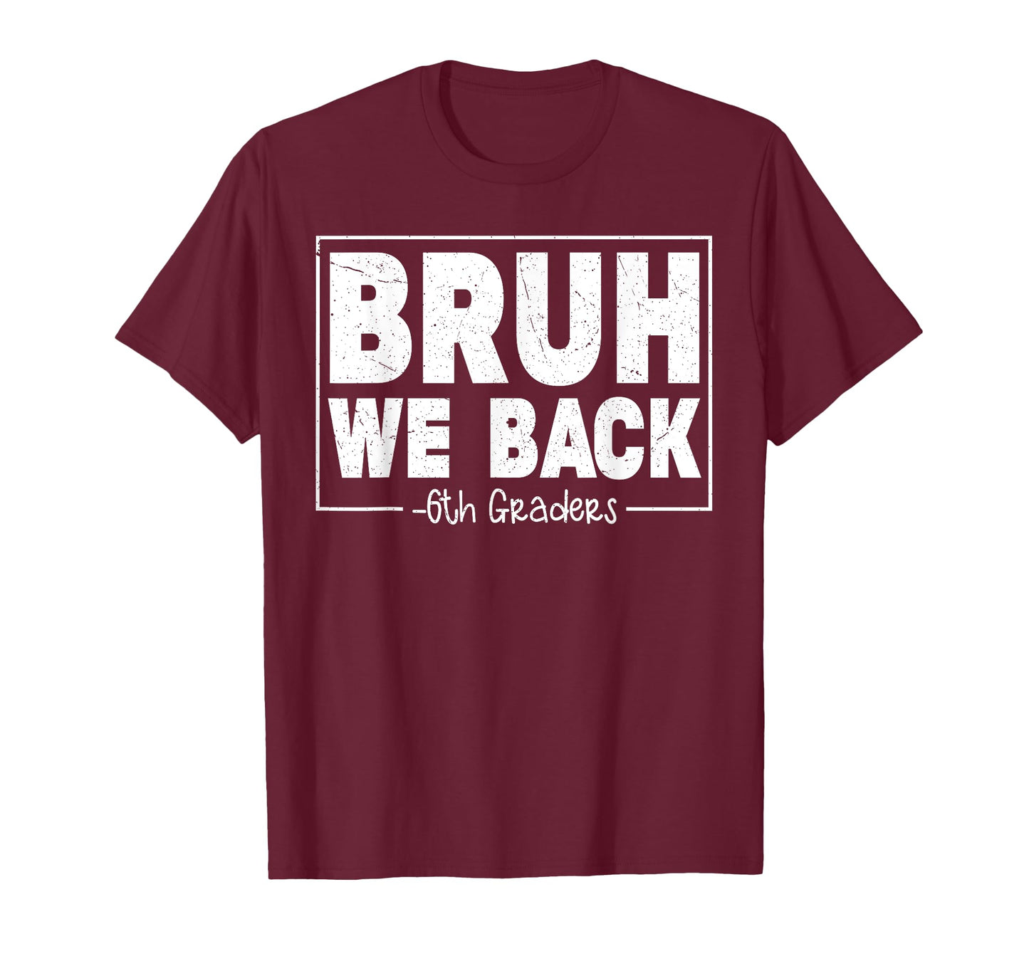 Bruh We Back Sixth Graders First Day Of 6th Grade Boy Girl T-Shirt