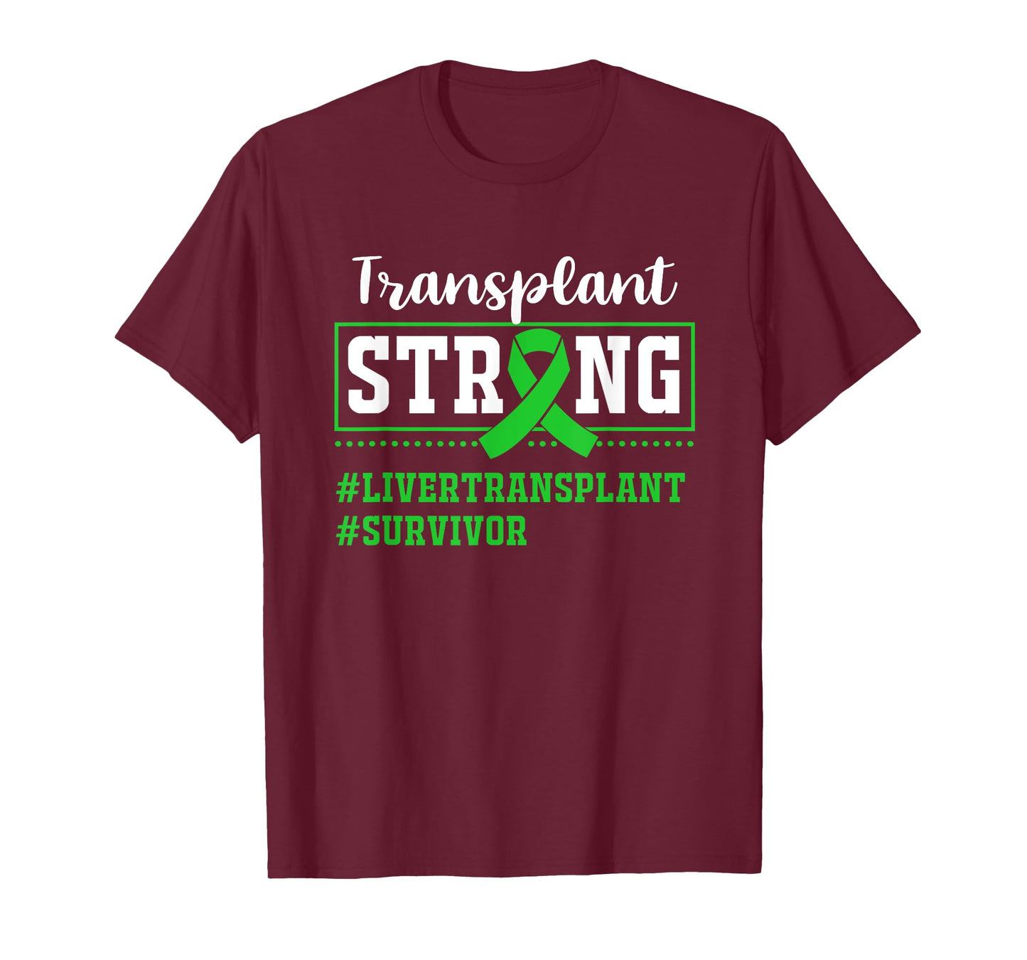 Liver Transplant Survivor Transplant Strong T-Shirt