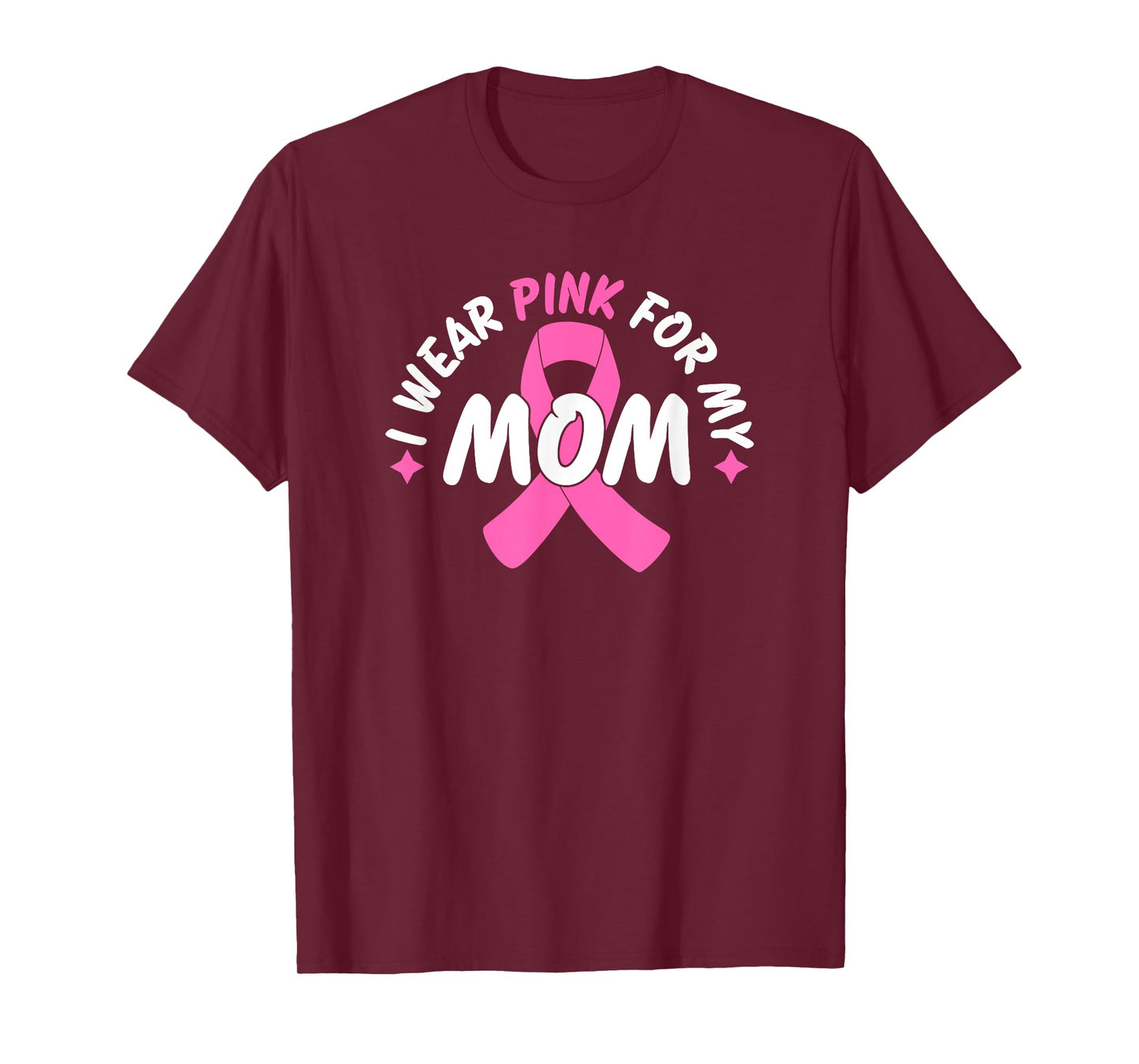 I Wear Pink For My Mom T-Shirt