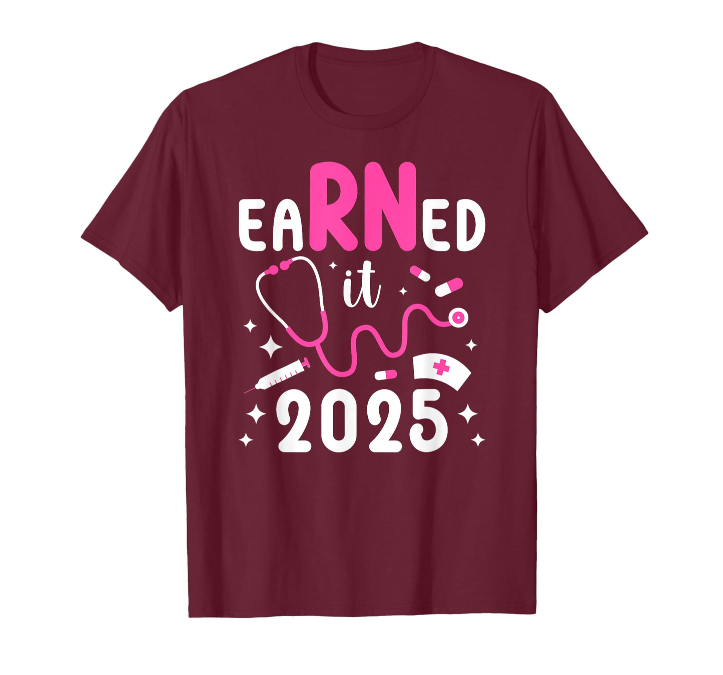 Earned It RN Graduate 2025 Registered Nurse Graduation 2025 T-Shirt