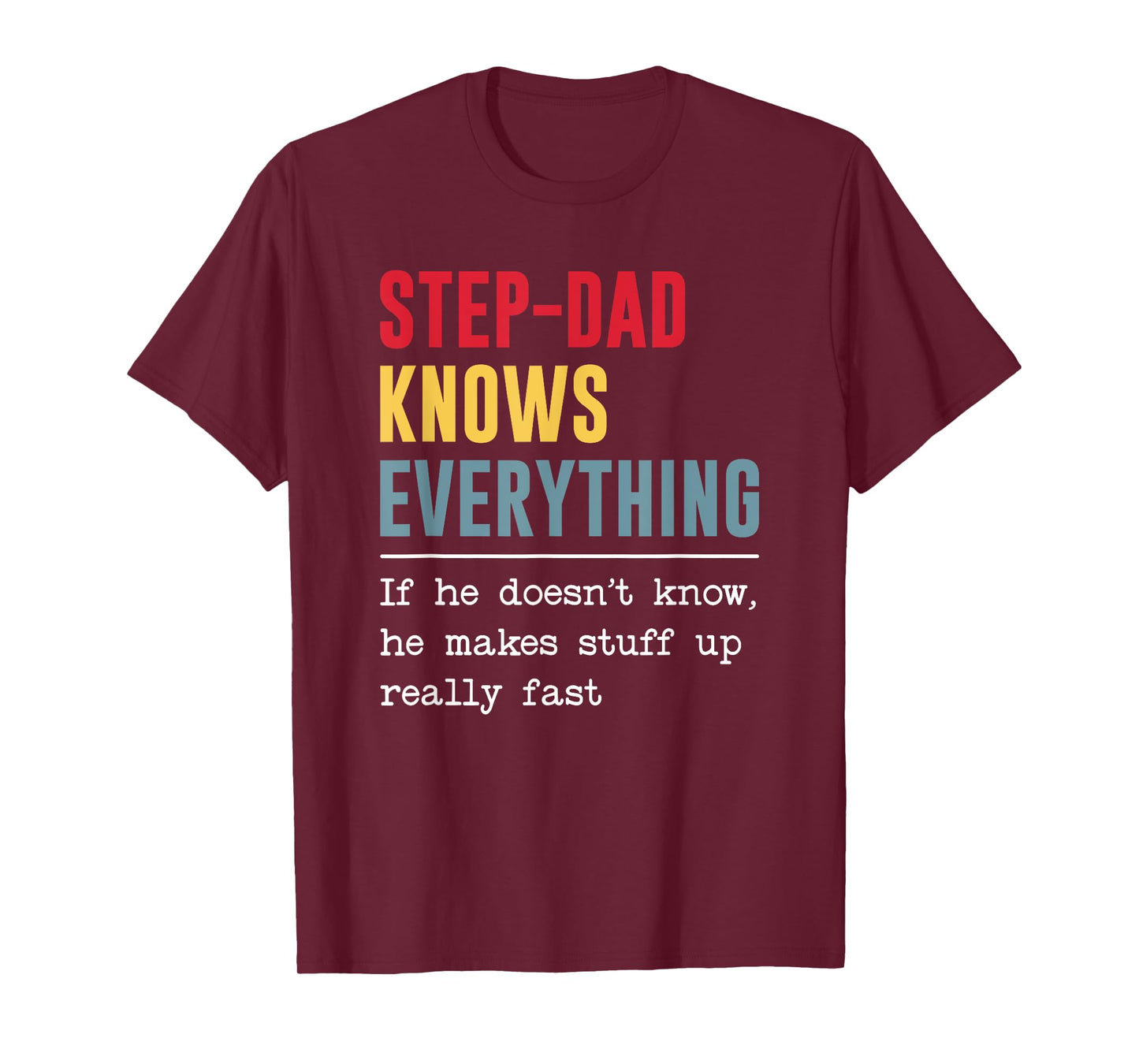 Step-dad Knows Everything Shirt Funny Father's Day T-Shirt