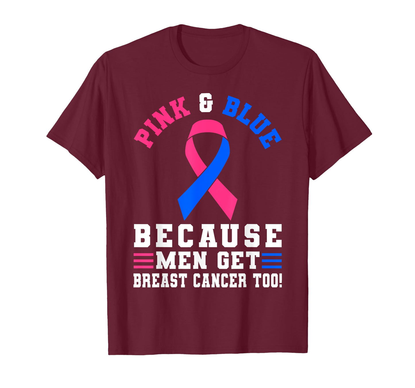 Pink And blue Because Men Get Breast Cancer Too T-Shirt