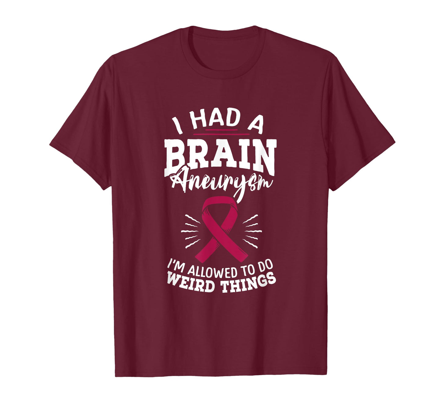 Brain Aneurysm Awareness Had Brain Aneurysm Burgundy Aortic T-Shirt