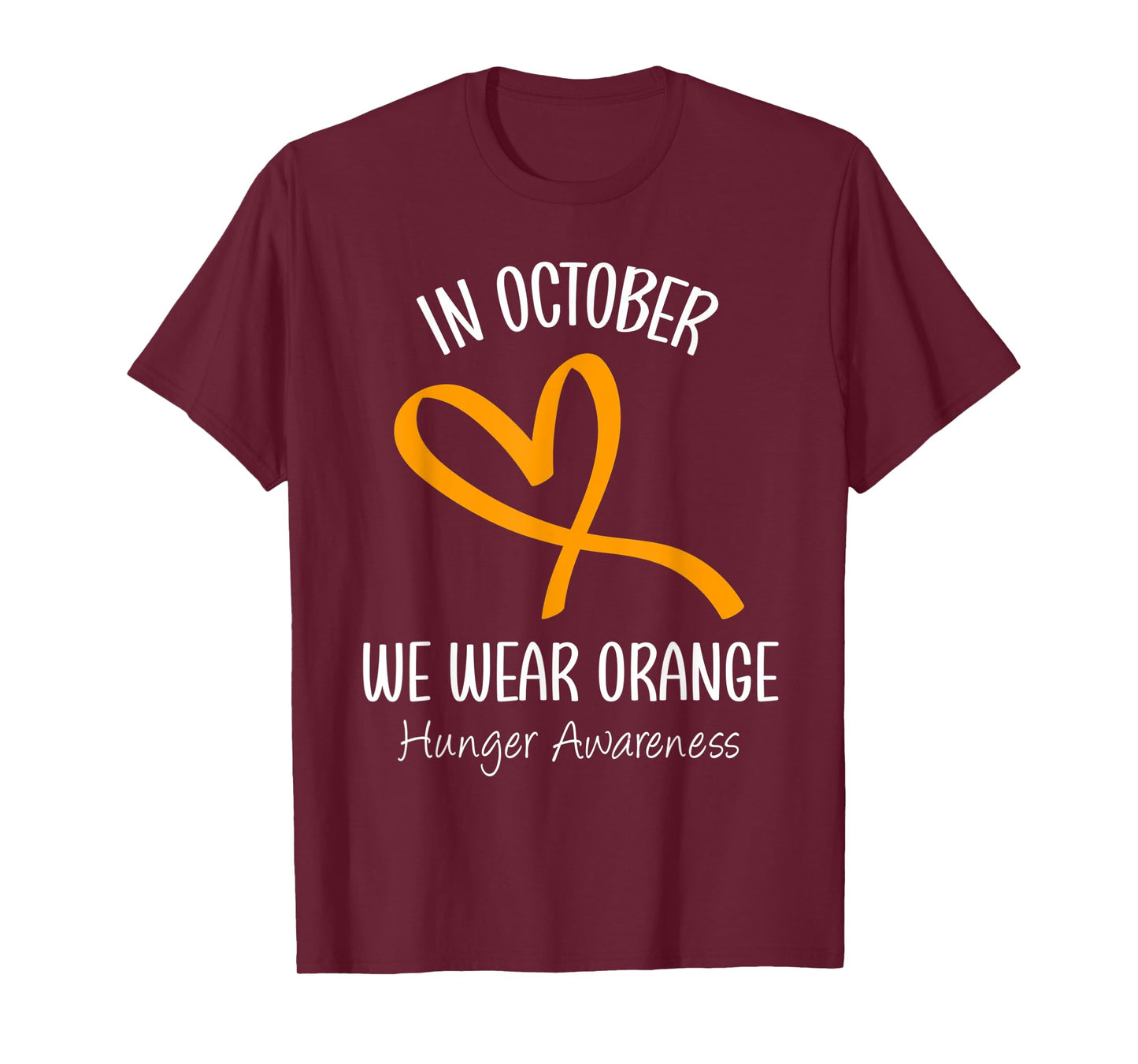 Heart In October We Wear Orange Hunger Awareness Ribbon T-Shirt