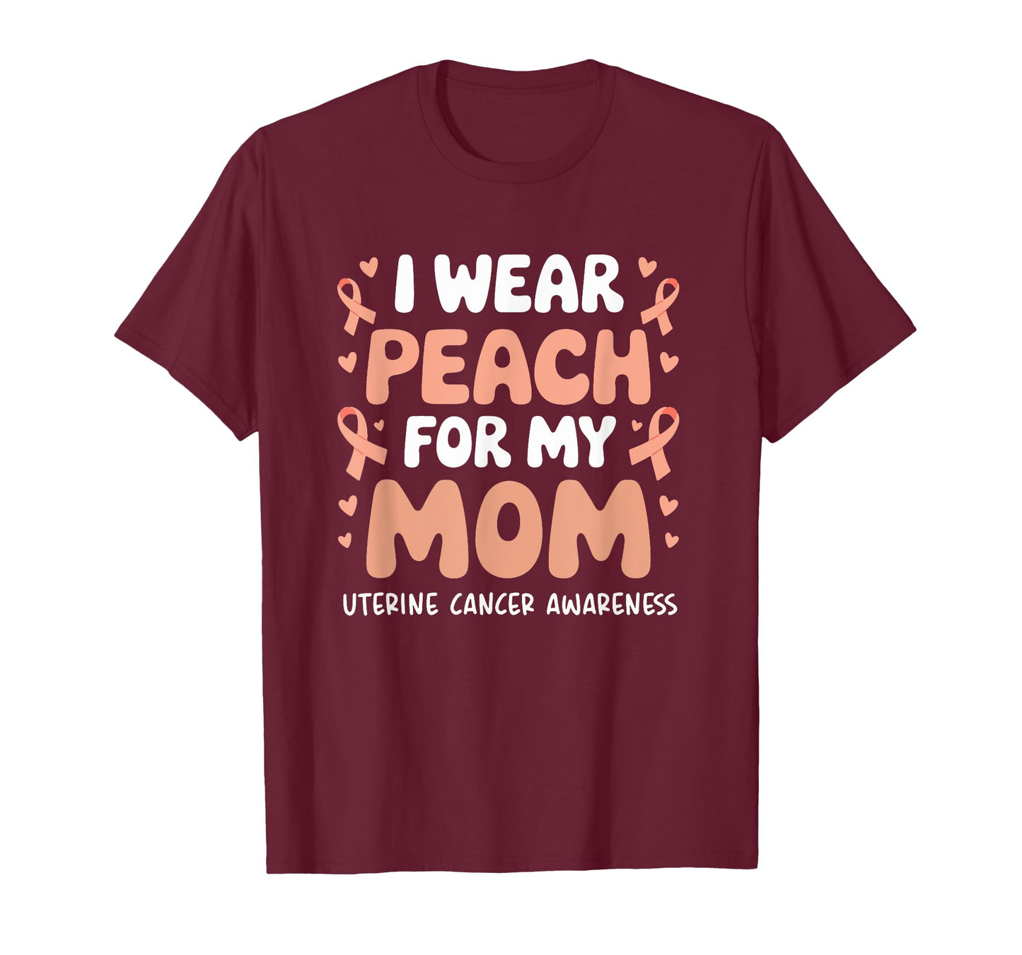 Uterine Cancer Mom Support I Wear Peach For My Mom T-Shirt