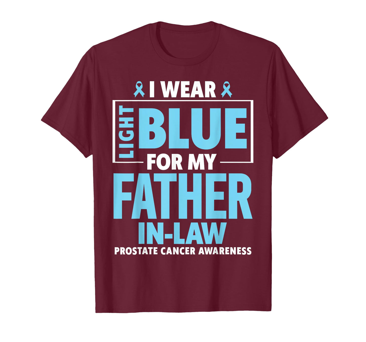 I wear Light Blue For My Father In Law Prostate Cancer T-Shirt