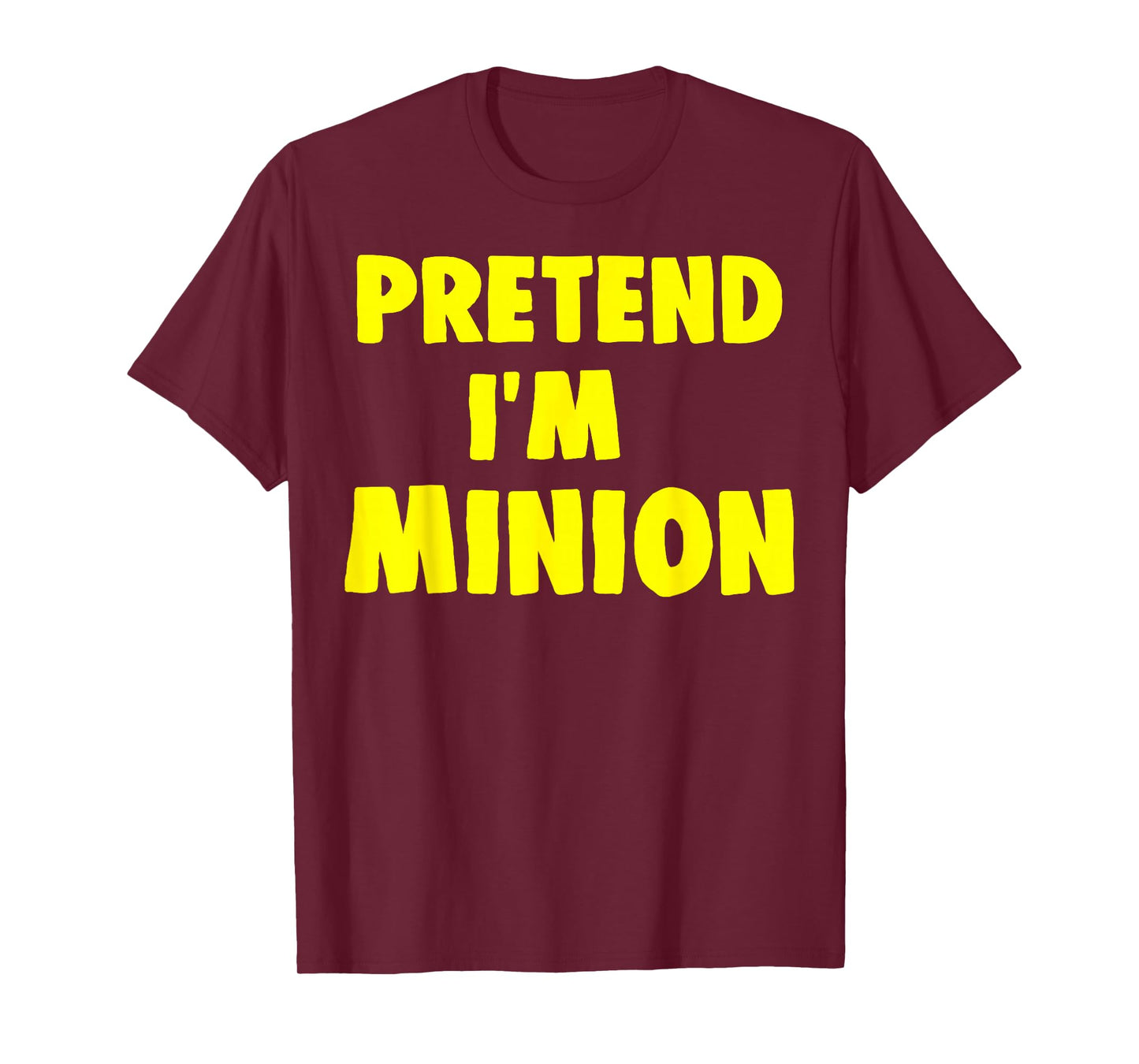 Pretend I'm Minion Costume Family Lazy Easy Halloween T-Shirt