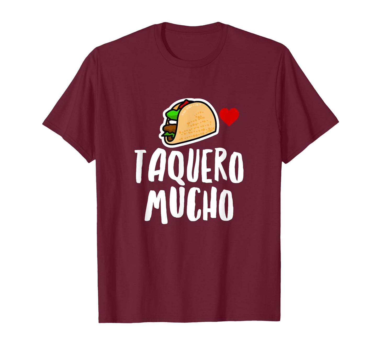 Taquero Mucho Spanish Funny Taco Food Foodie Humor Novelty T-Shirt