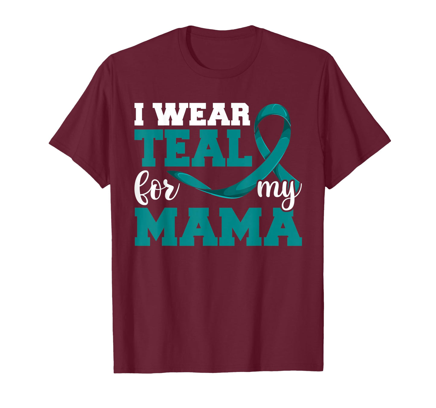 I Wear Teal For My Mama Teal Ribbon Shirts, Ovarian Cancer T-Shirt