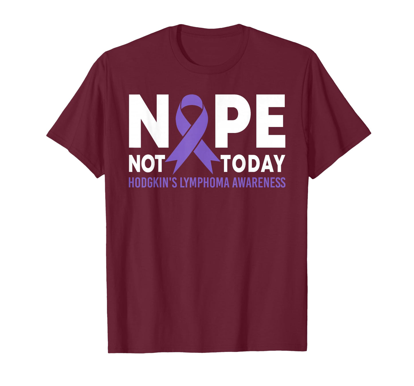 Nope Not Today Hodgkin's Lymphoma Cancer Awareness Ribbon T-Shirt