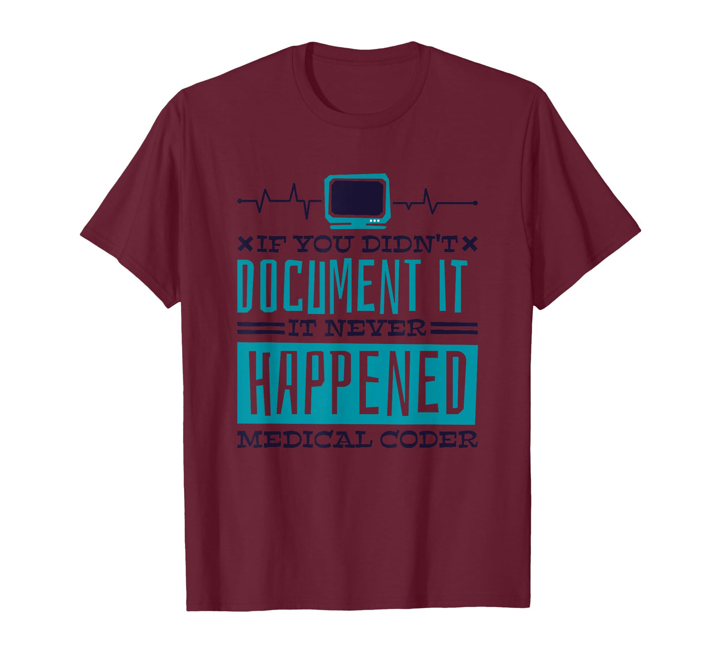 If You Didn'T Document It It Never Happened Medical Coder T-Shirt