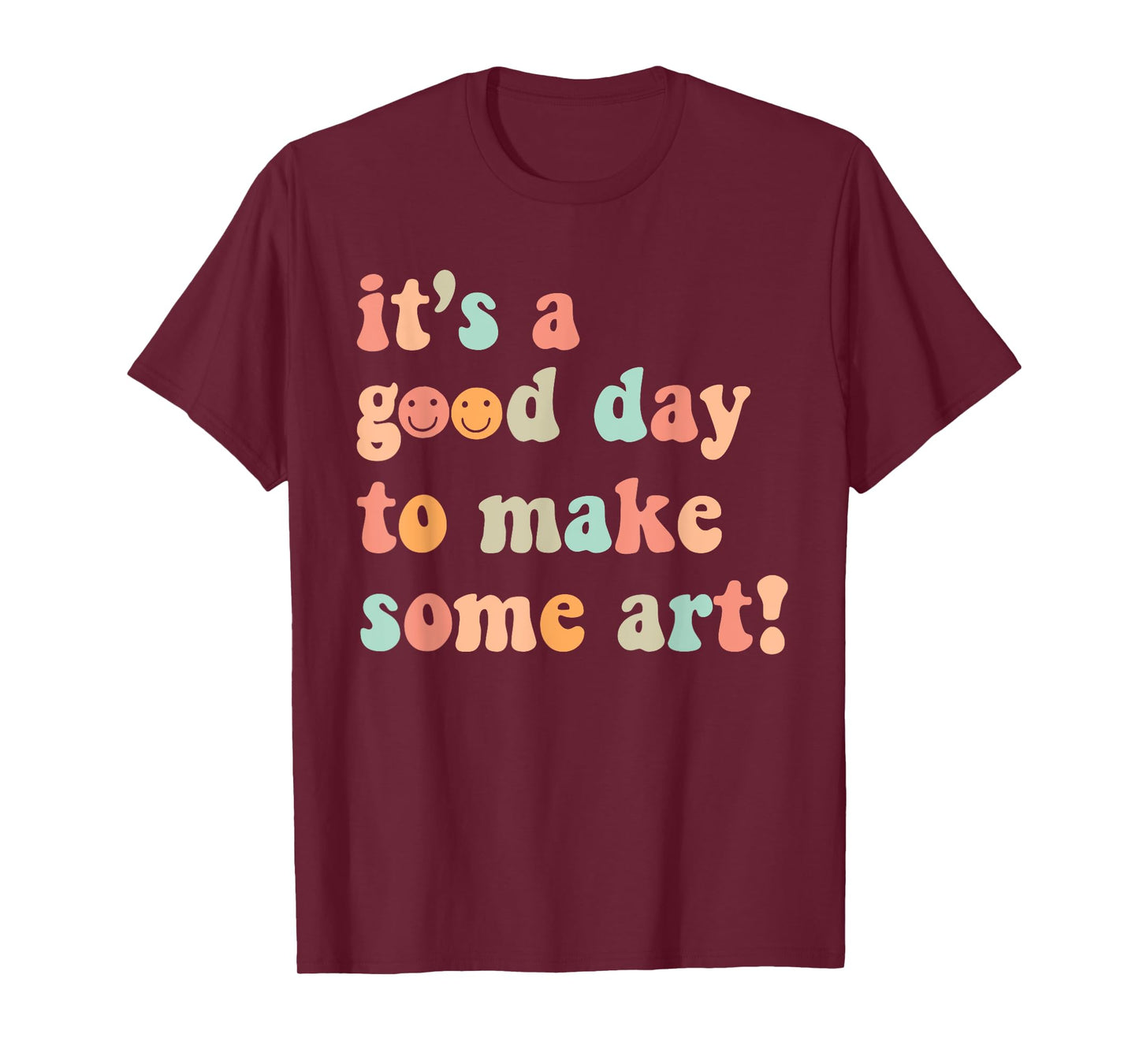 It's A Good Day To Make Some Art Artist Drawing Teacher T-Shirt