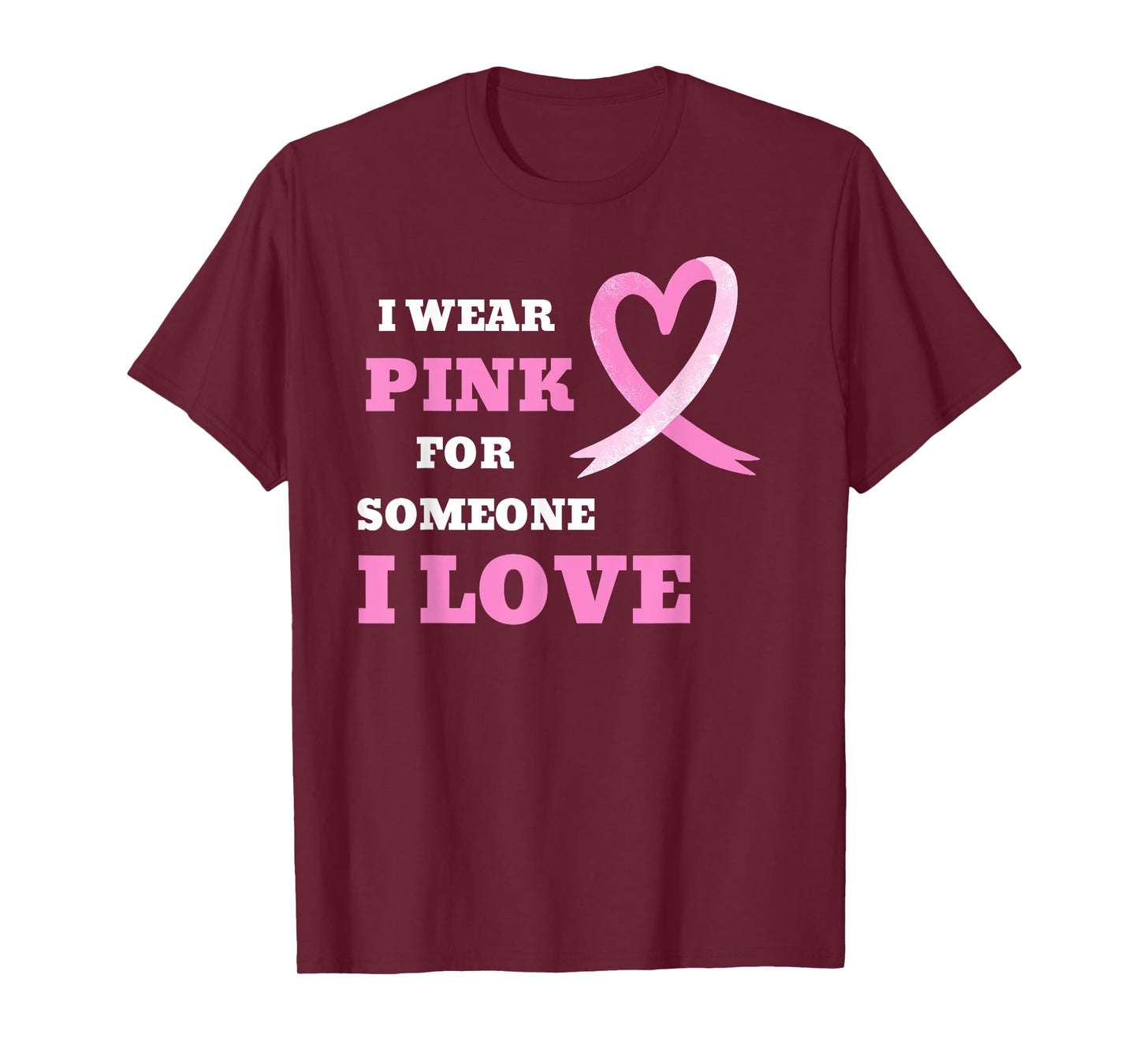 I Wear Pink For Someone I Love Cancer Awareness Tee T-Shirt