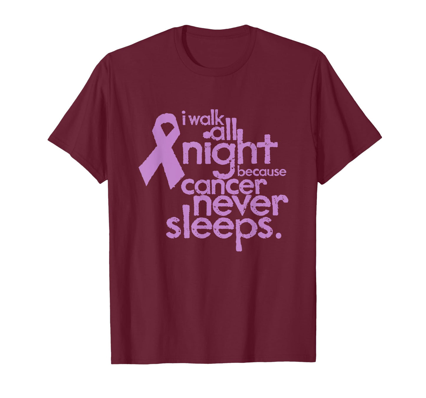 I Walk All Night Because Cancer Never Sleeps Relay Event T-Shirt