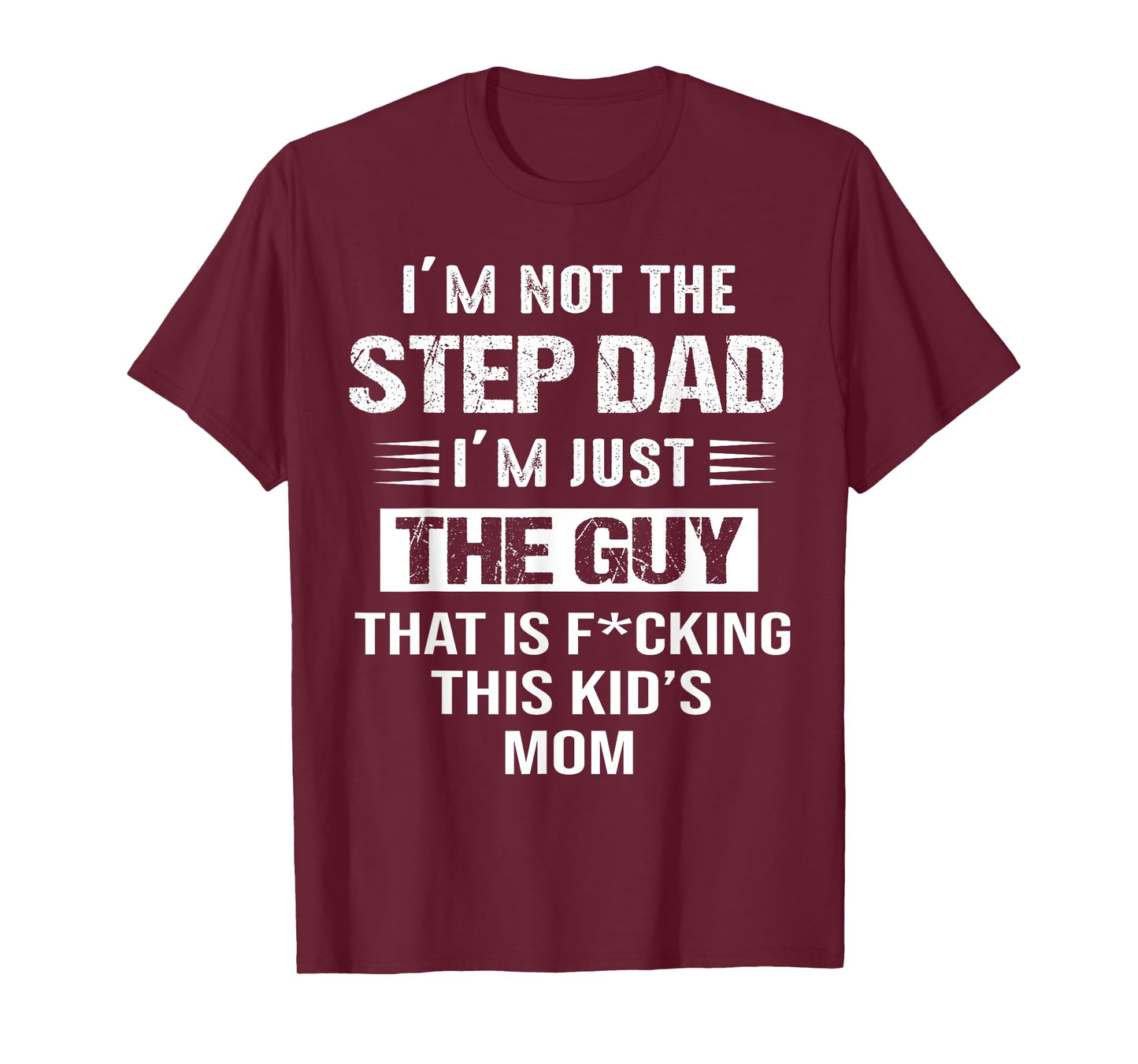 I'm Not The Step-Dad I'm just the guy that Is This Kid's Mom T-Shirt