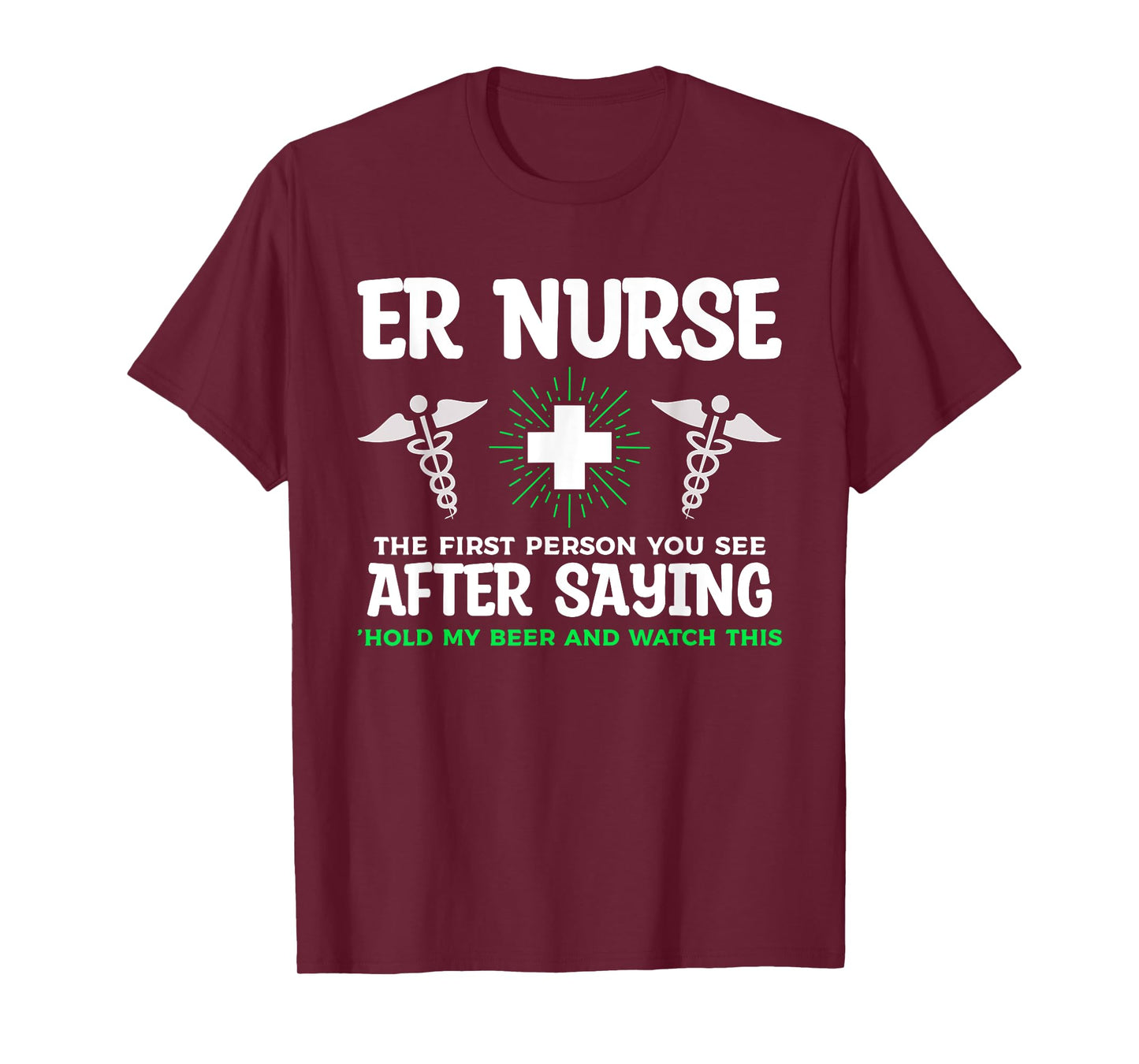 ER Nurse The First Person You See After Saying Hold My Beer T-Shirt