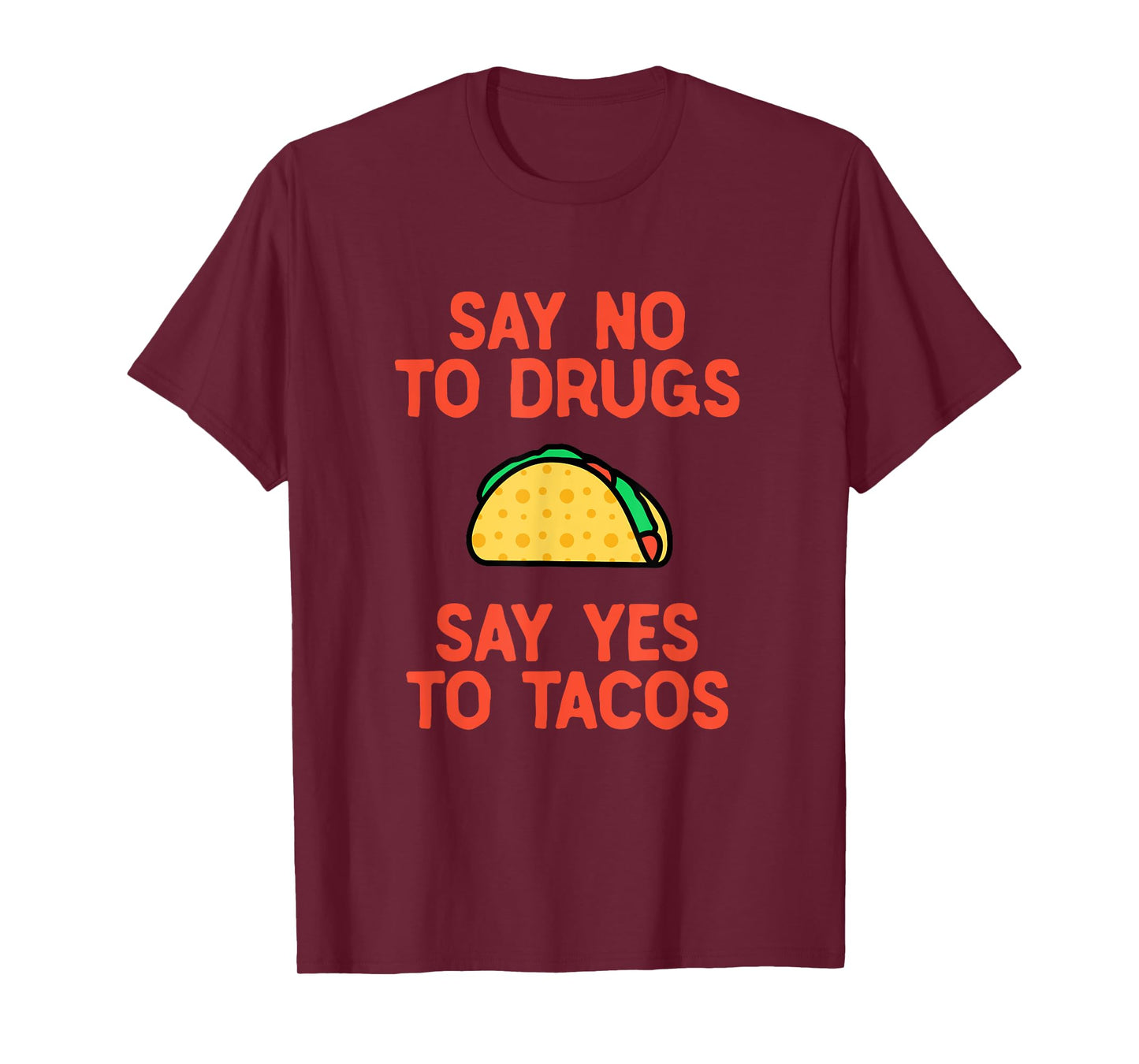Say No to Drugs Yes To Tacos Shirt, Funny Taco Shirts T-Shirt