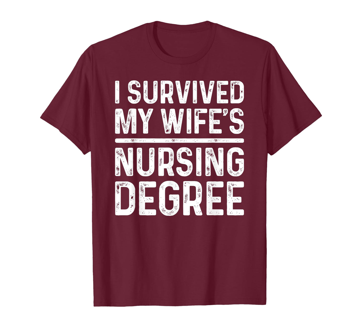 I Survived My Wife's Nursing Degree School Graduation T-Shirt