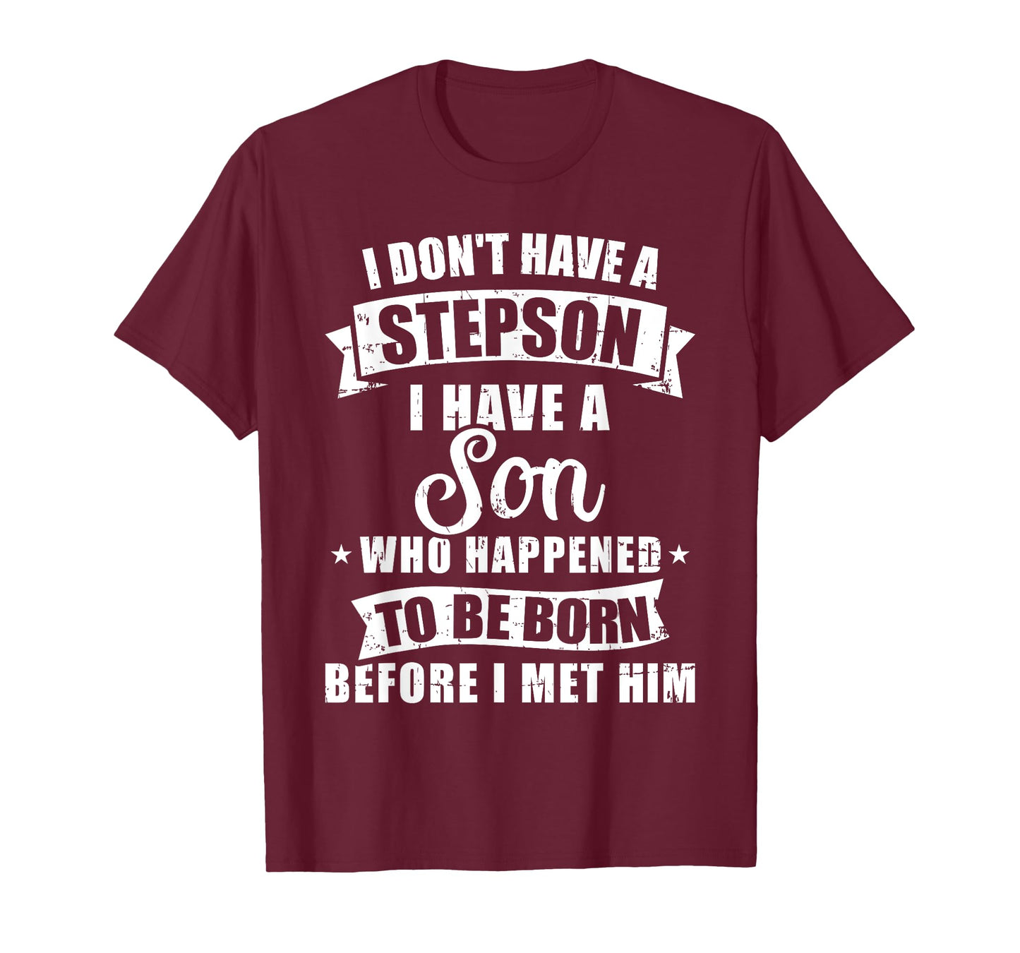 Stepdad don't have a stepson son born before met him T-Shirt