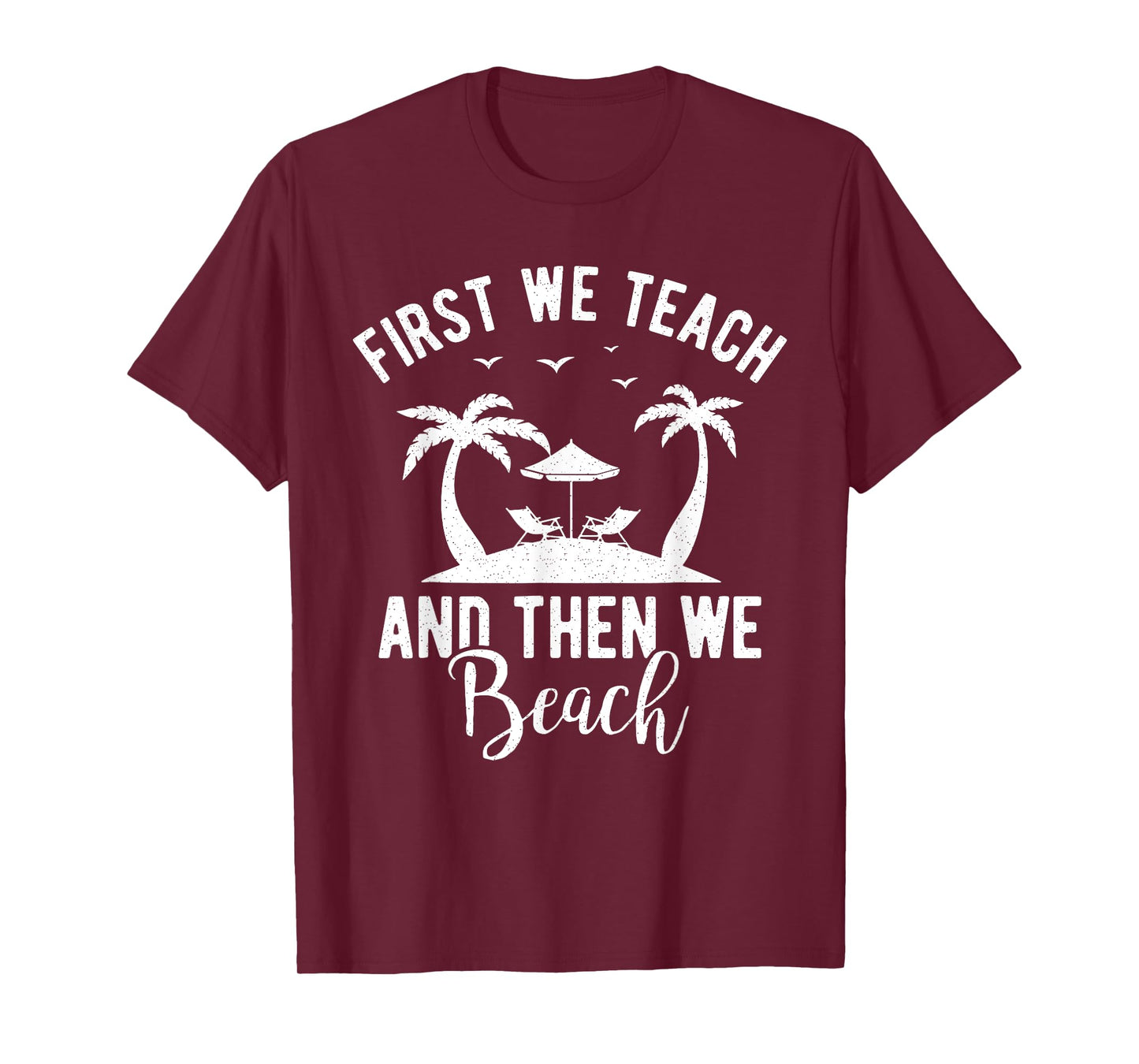Funny Teacher First We Teach And Then We Beach Travel Men Women T-Shirt
