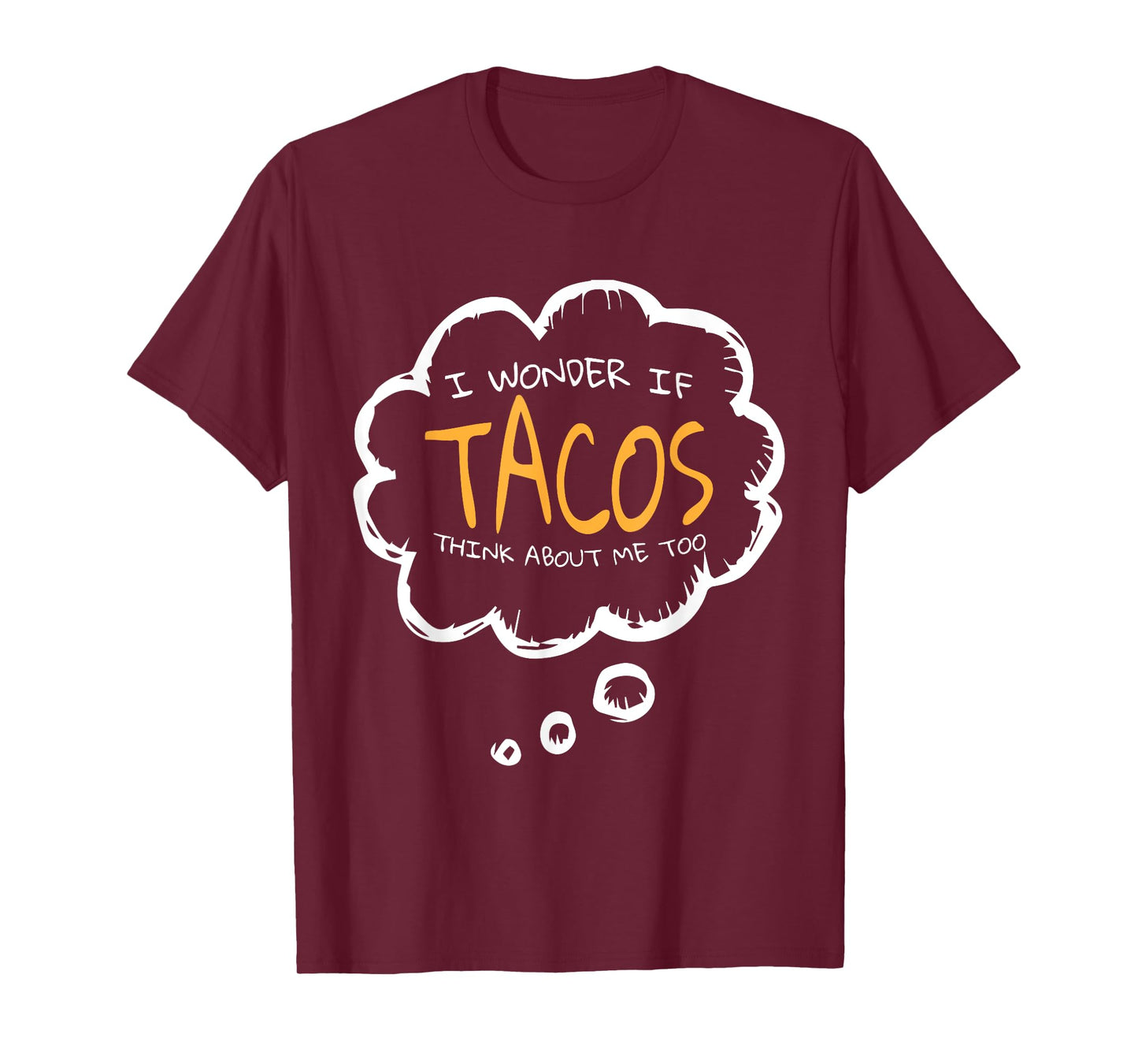 I Wonder if Tacos Think About me Too | Mexican Food Tacos T-Shirt