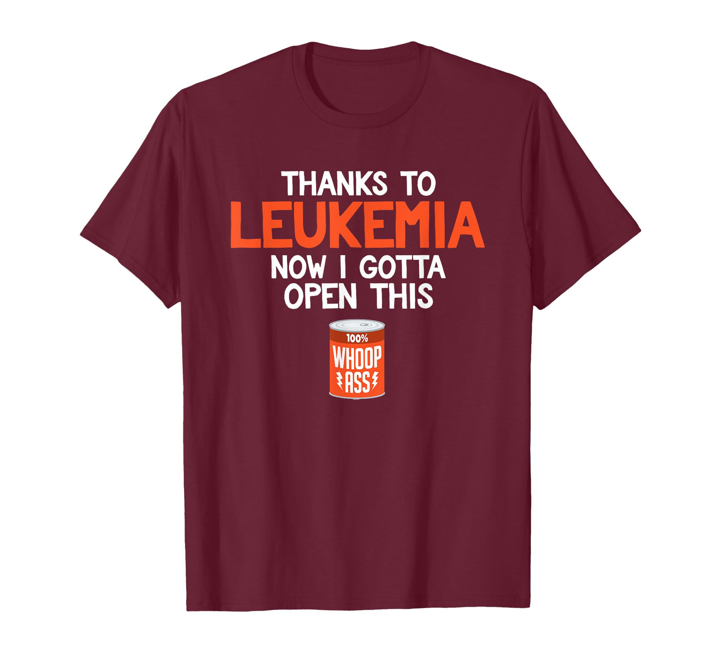 Open a Can of Whoop Ass on Leukemia Cancer | Funny T-Shirt