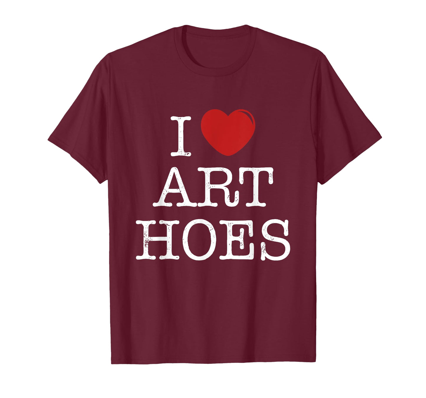 I Heart Art Hoes - Funny I Love Art Hoes T-Shirt