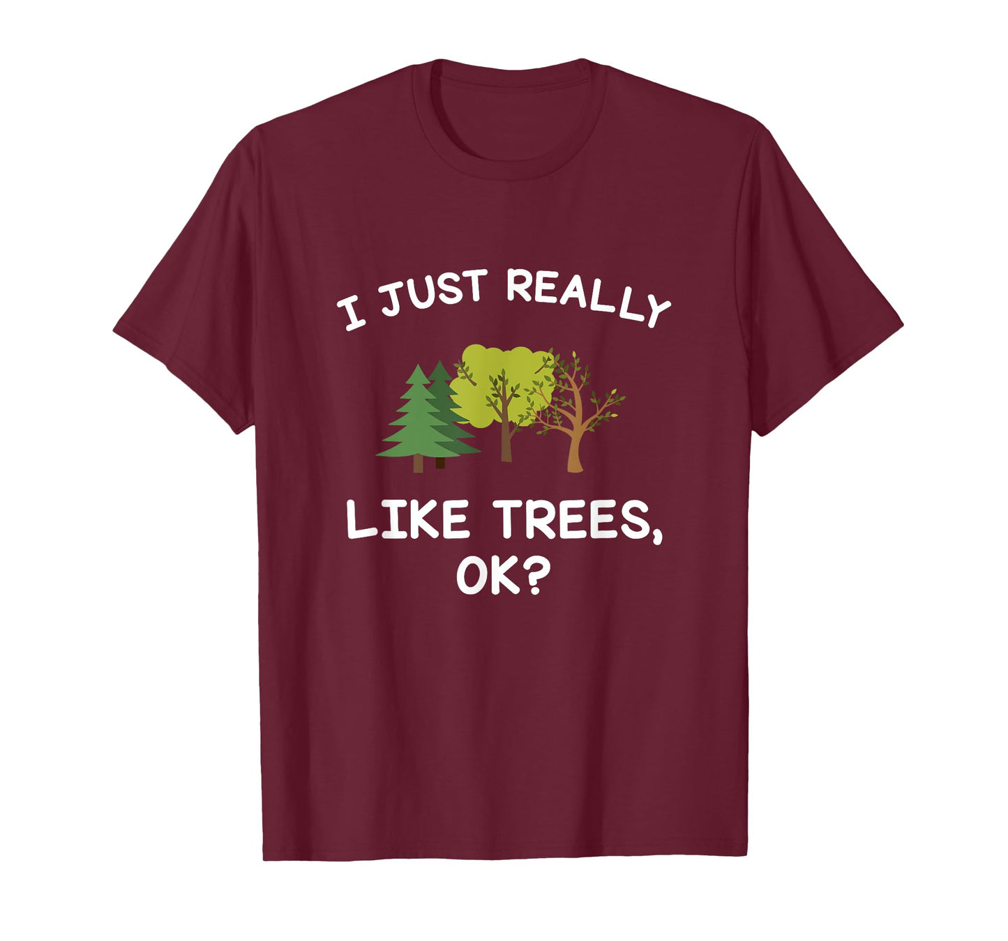 Tree Gifts Men Women I Just Really Like Trees Ok Funny T-Shirt
