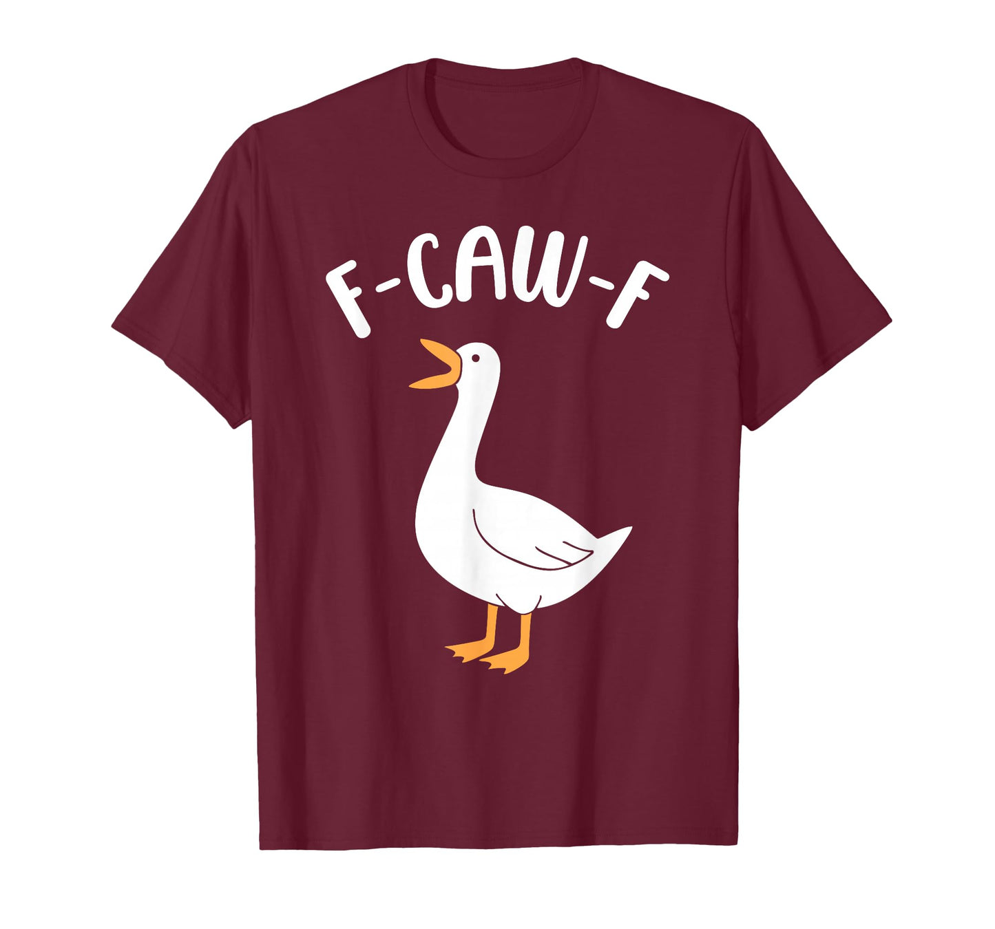 Silly Funny Goose F Caw F Graphic T-Shirt